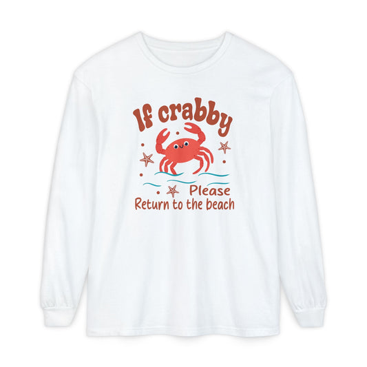 Beach Vibes Long Sleeve T-Shirt, If Crabby Please Return to the Beach Shirt, Summer Casual Wear, Gift for Beach Lovers, Coastal Humor Tee - Shirt Happens Graphics