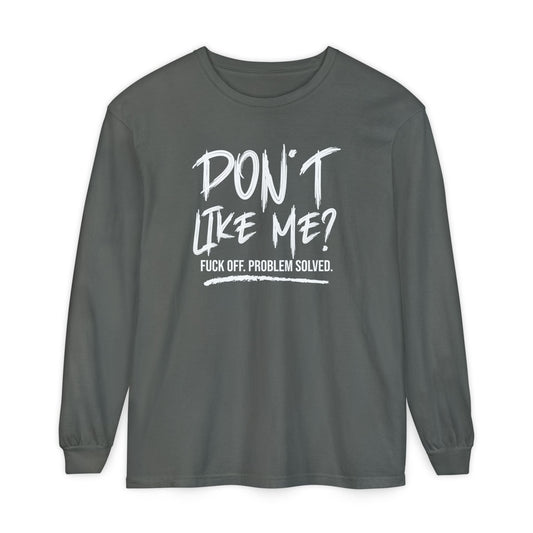 Don't Like Me? - Witty Long Sleeve Tee for the Bold, Graphic T-Shirt, Funny Gift, Casual Wear, Unisex Apparel, Statement Shirt - Shirt Happens Graphics