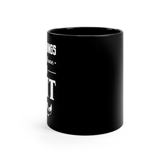 Good Things come to those who bait - 11oz Black Mug - Shirt Happens Graphics