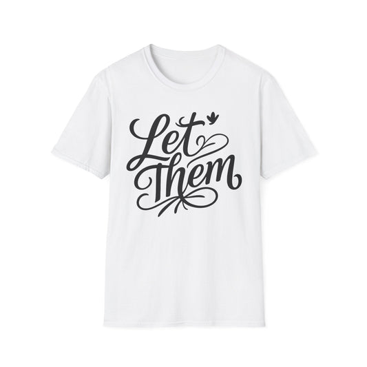 Let Them - Inspirational Quote Tee, Perfect for Everyday Wear - Shirt Happens Graphics