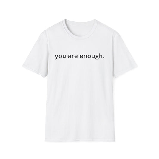 Motivational Unisex T-Shirt - You Are Enough, Inspirational Clothing, Positive Quote Shirt, Self - Love Gift, Casual Wear, Everyday Reminder - Shirt Happens Graphics