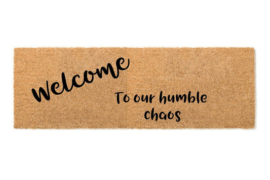Welcome To Our Humble Chaos Doormat - Shirt Happens Graphics