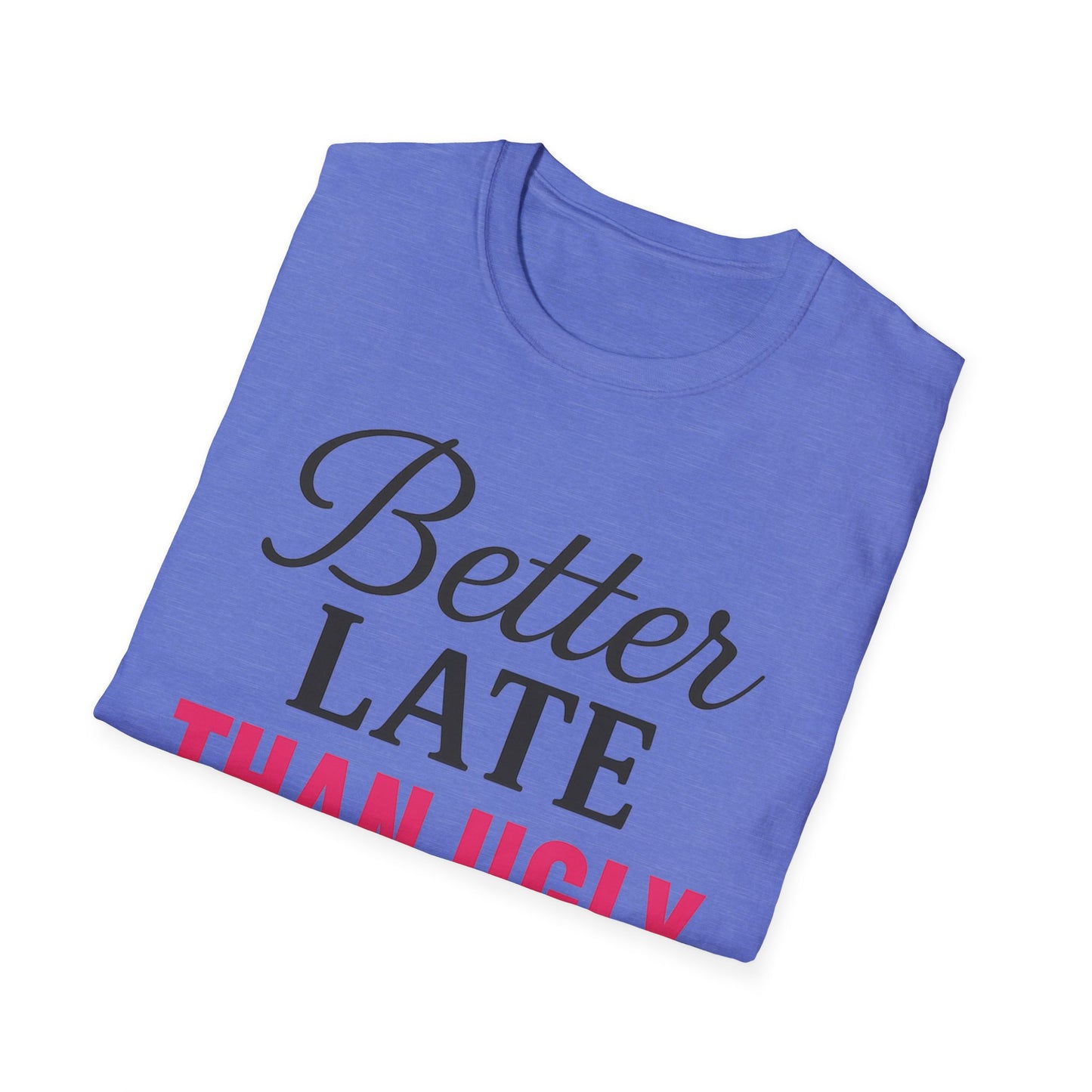 'Better Late Than Ugly' - For the Glam Humor