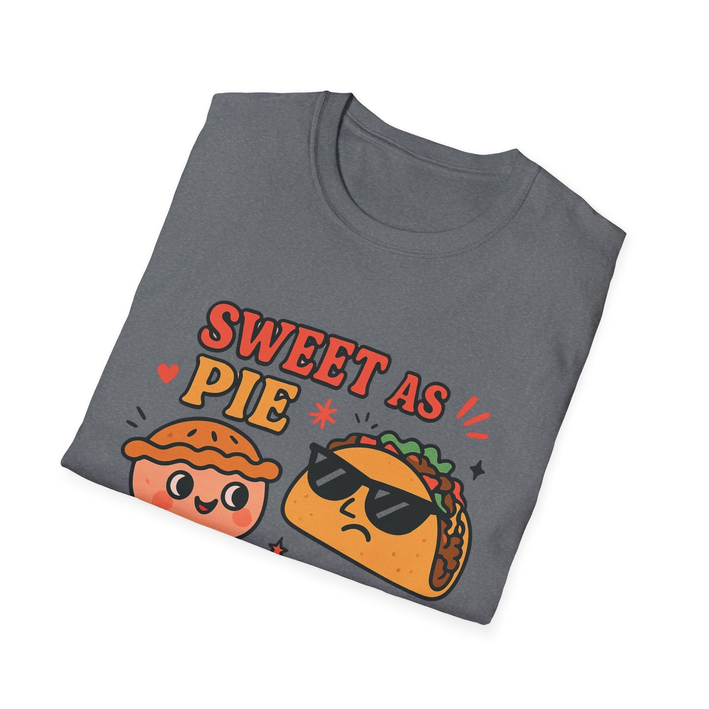 Sweet as Pie Sharp as a Taco Shell