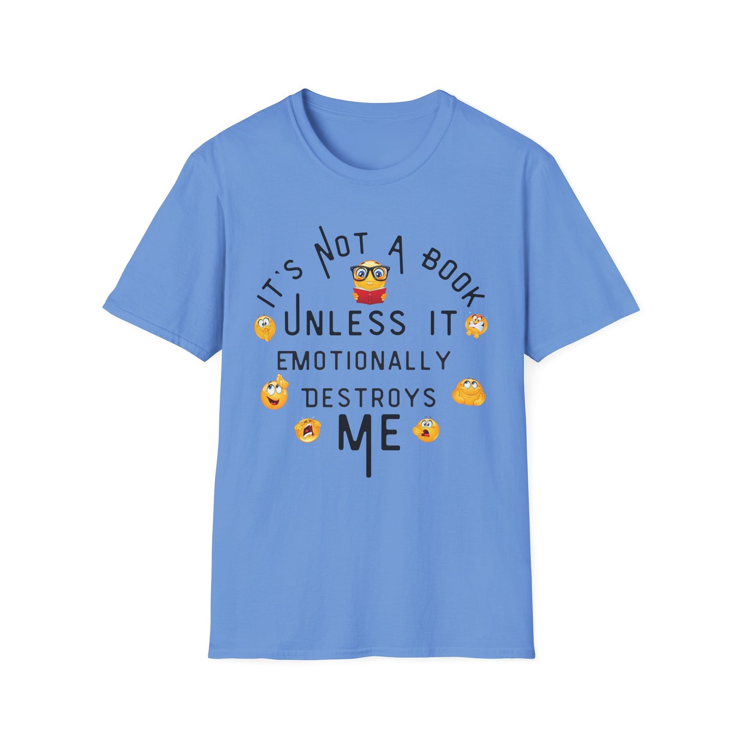 Emotional Book Lover T-Shirt - "It's Not a Book Unless It Emotionally Destroys Me"