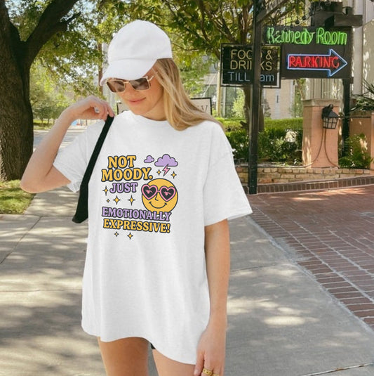 Emotionally Expressive, Moody - Sarcastic Graphic Tee