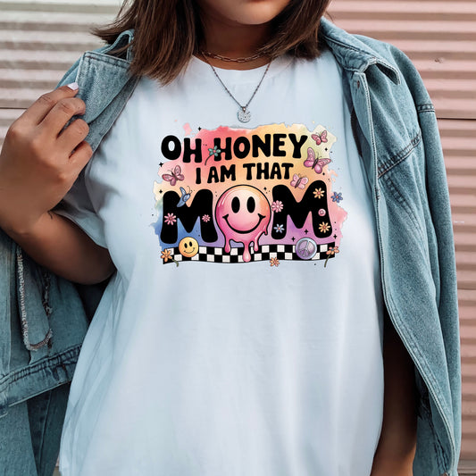 Oh Honey I Am That Mom - Graphic Tee for Moms