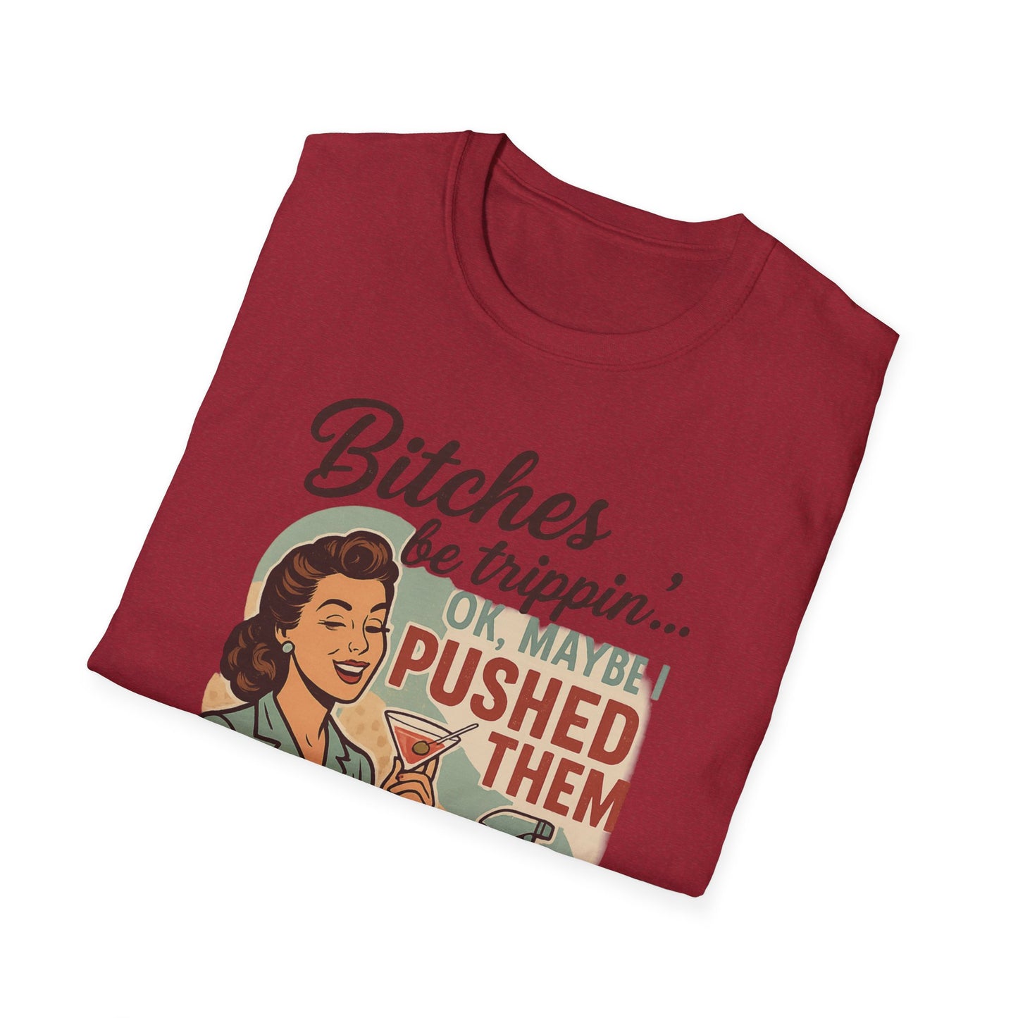 'Bitches Be Trippin' - Vintage Humor T-Shirt