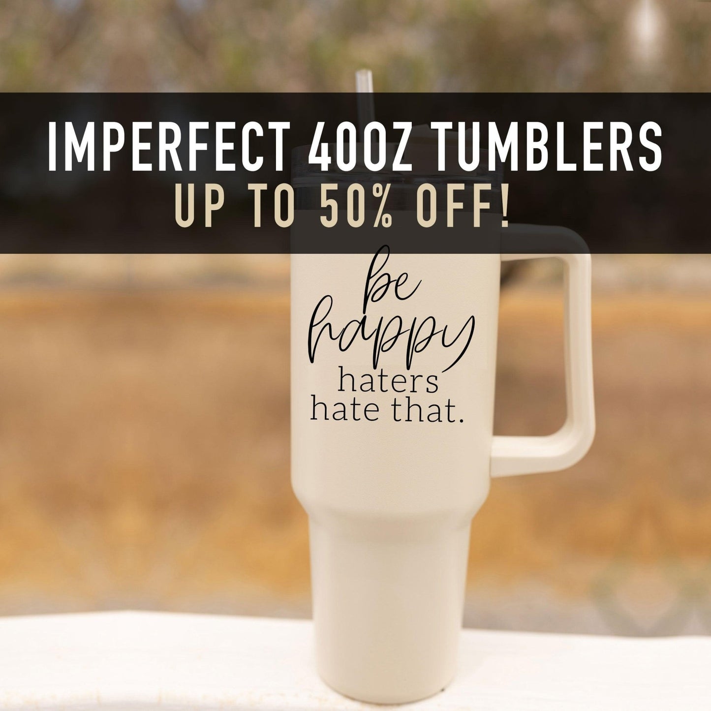40oz Imperfect Tumblers - Shirt Happens Graphics