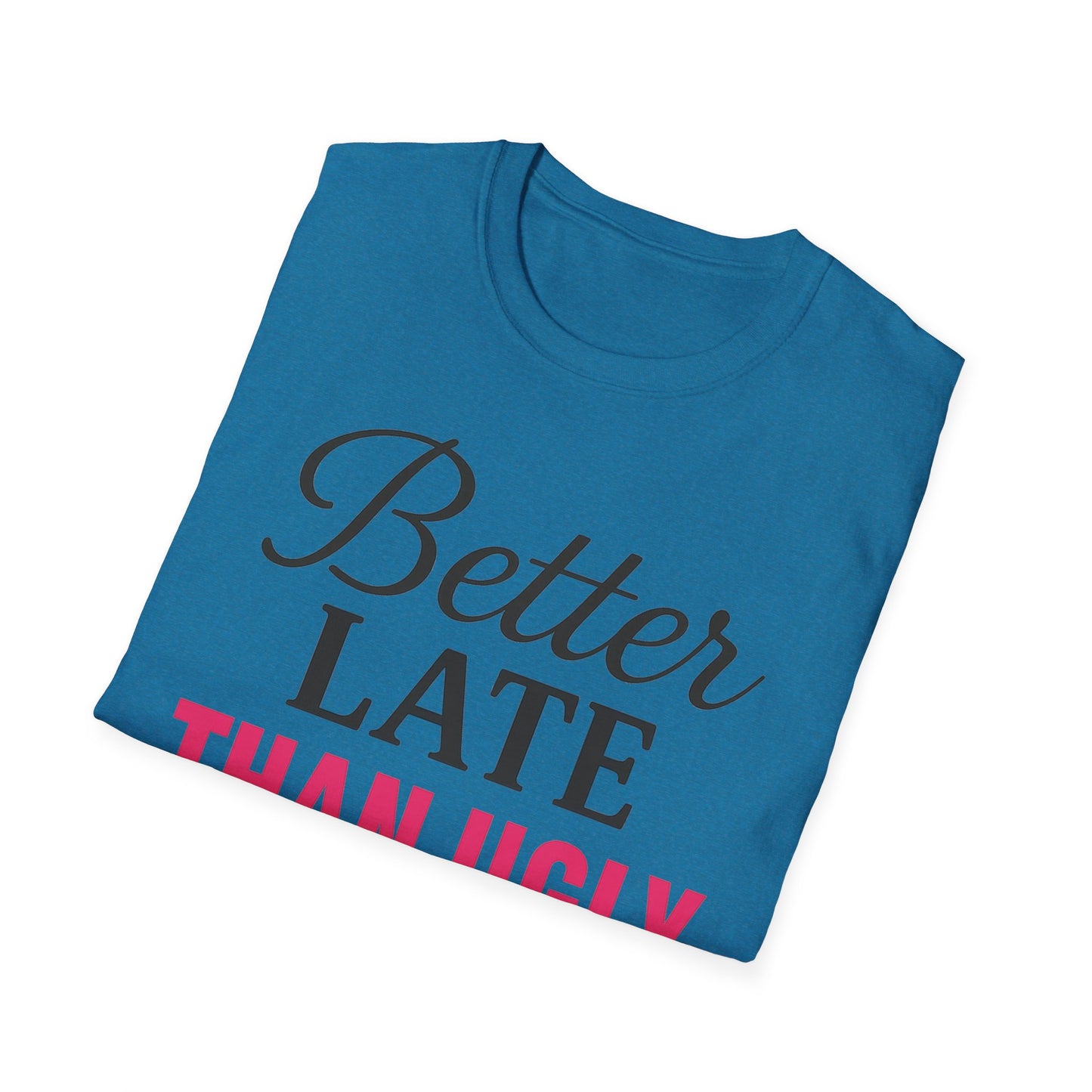 'Better Late Than Ugly' - For the Glam Humor