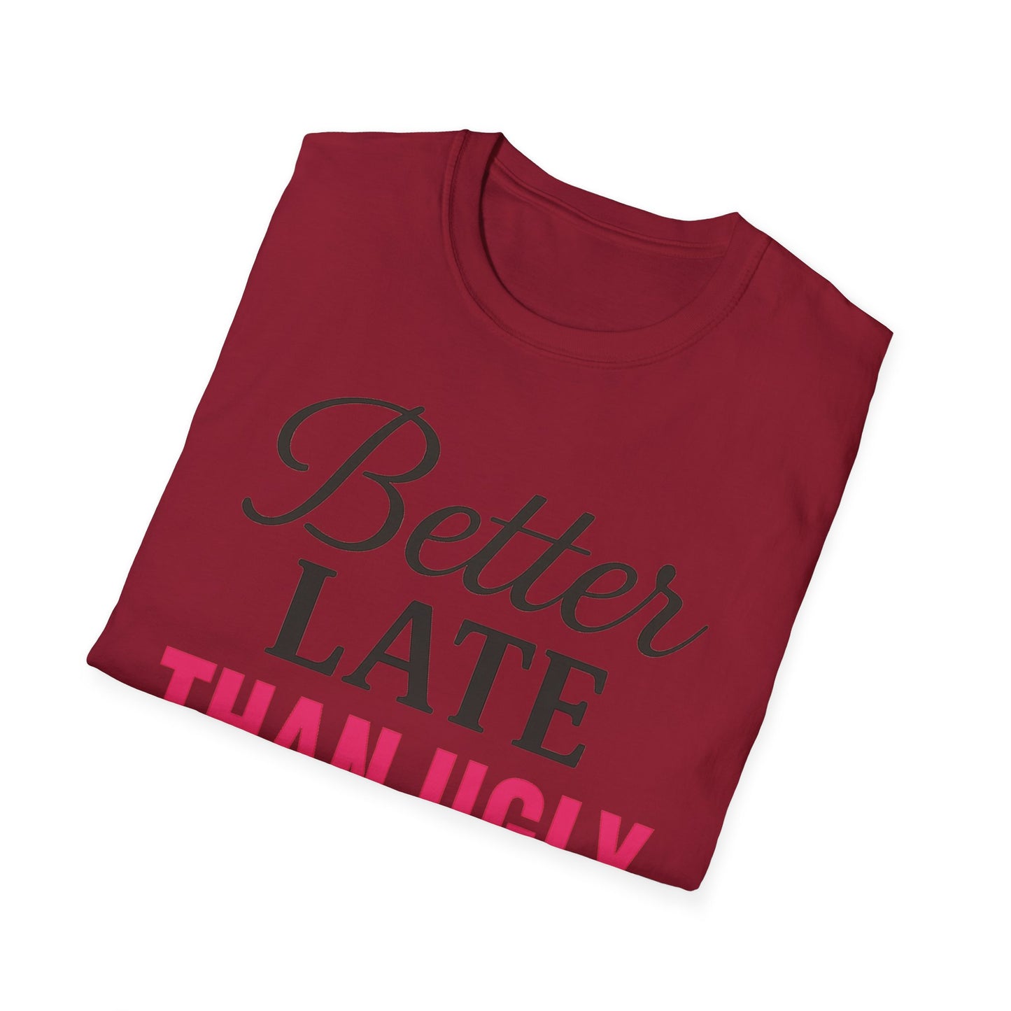 'Better Late Than Ugly' - For the Glam Humor