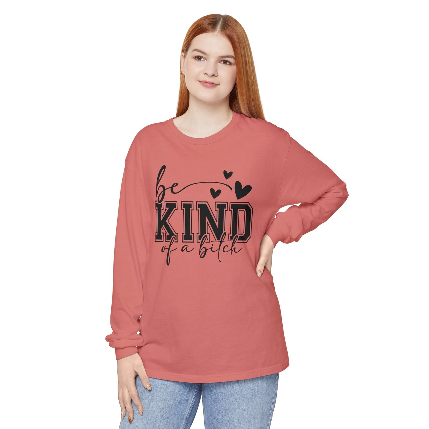 Be Kind of a Bitch - Inspirational Shirt, Casual Style, Gift for Friends, Kindness Reminder, Everyday Wear - Long sleeve crewneck tee - Shirt Happens Graphics