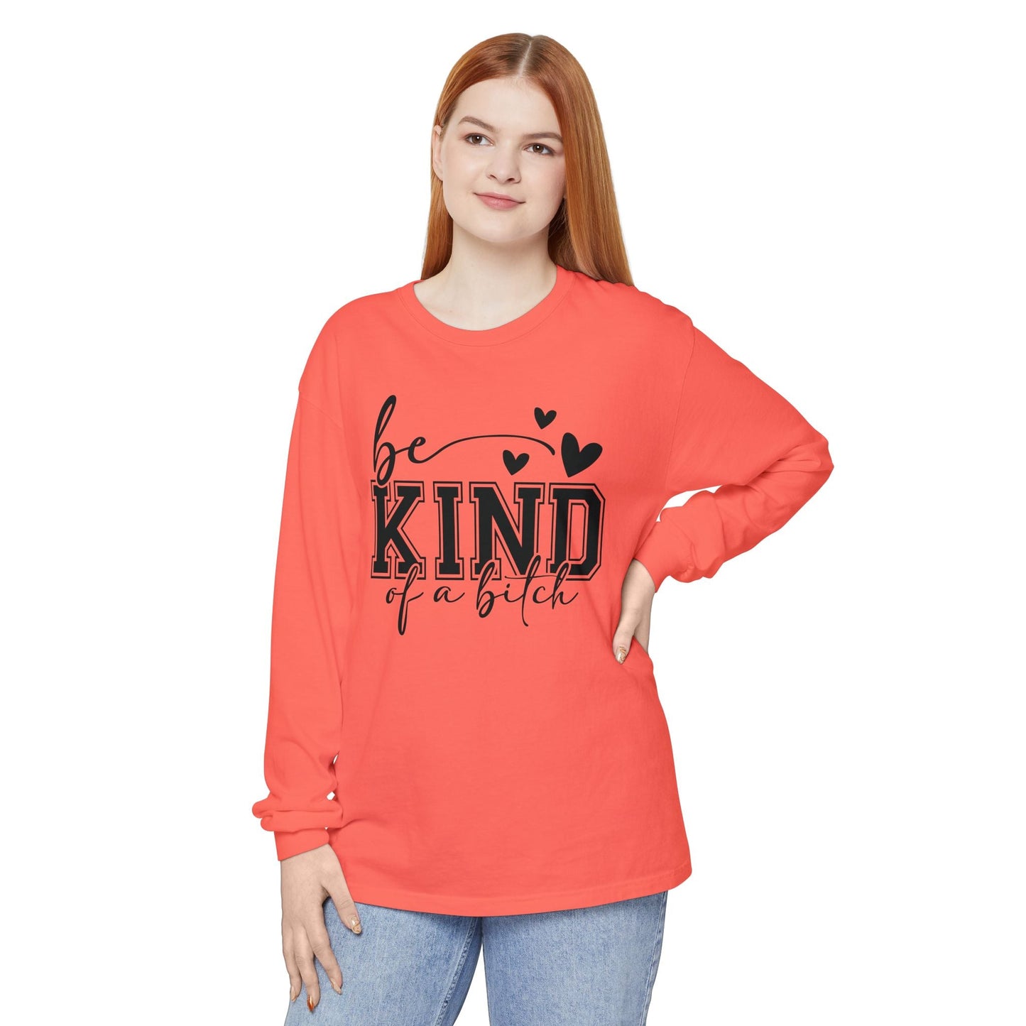 Be Kind of a Bitch - Inspirational Shirt, Casual Style, Gift for Friends, Kindness Reminder, Everyday Wear - Long sleeve crewneck tee - Shirt Happens Graphics