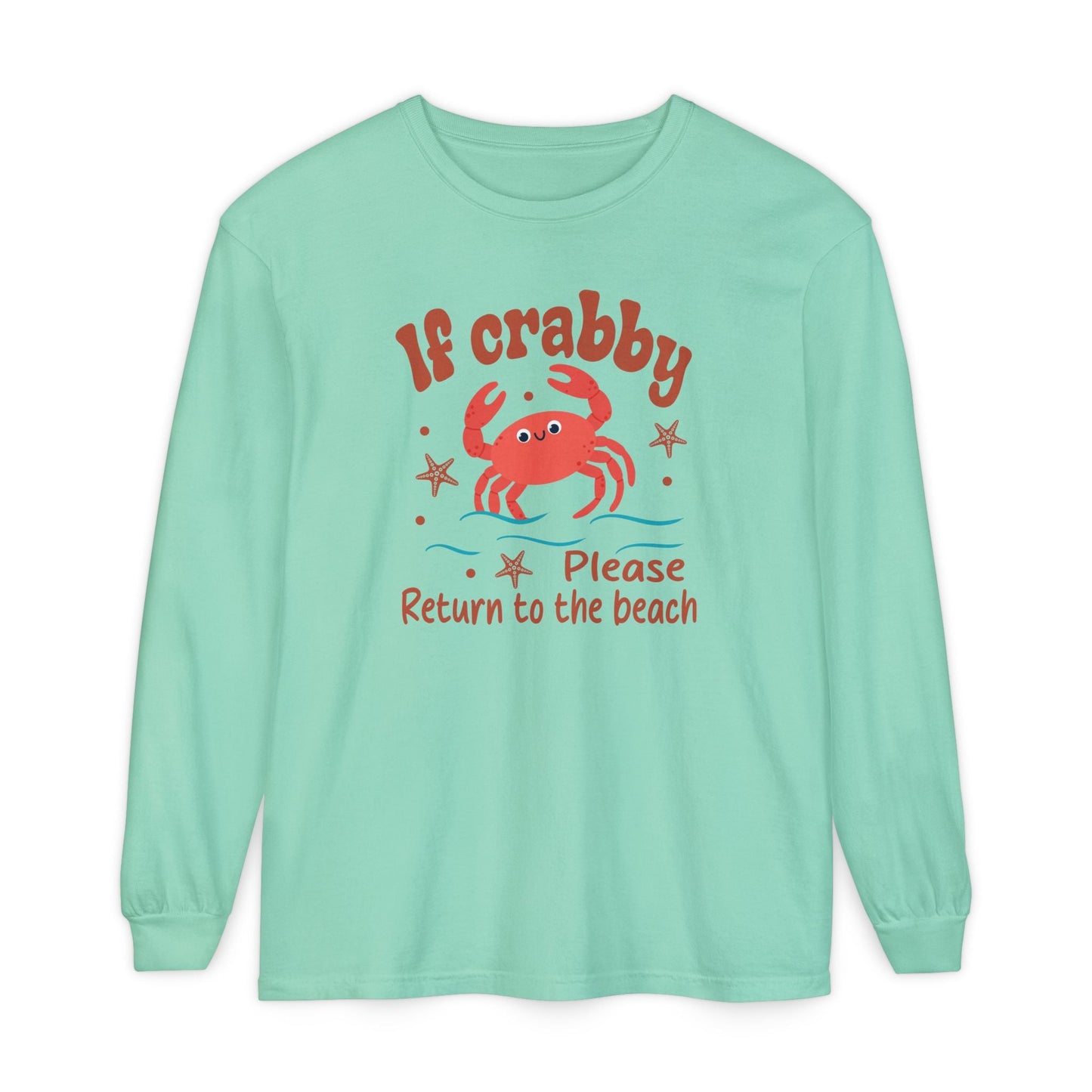Beach Vibes Long Sleeve T-Shirt, If Crabby Please Return to the Beach Shirt, Summer Casual Wear, Gift for Beach Lovers, Coastal Humor Tee - Shirt Happens Graphics