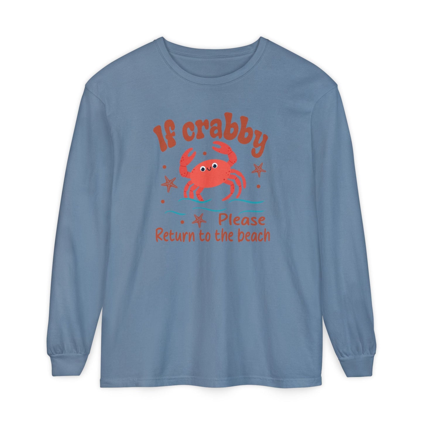 Beach Vibes Long Sleeve T-Shirt, If Crabby Please Return to the Beach Shirt, Summer Casual Wear, Gift for Beach Lovers, Coastal Humor Tee - Shirt Happens Graphics