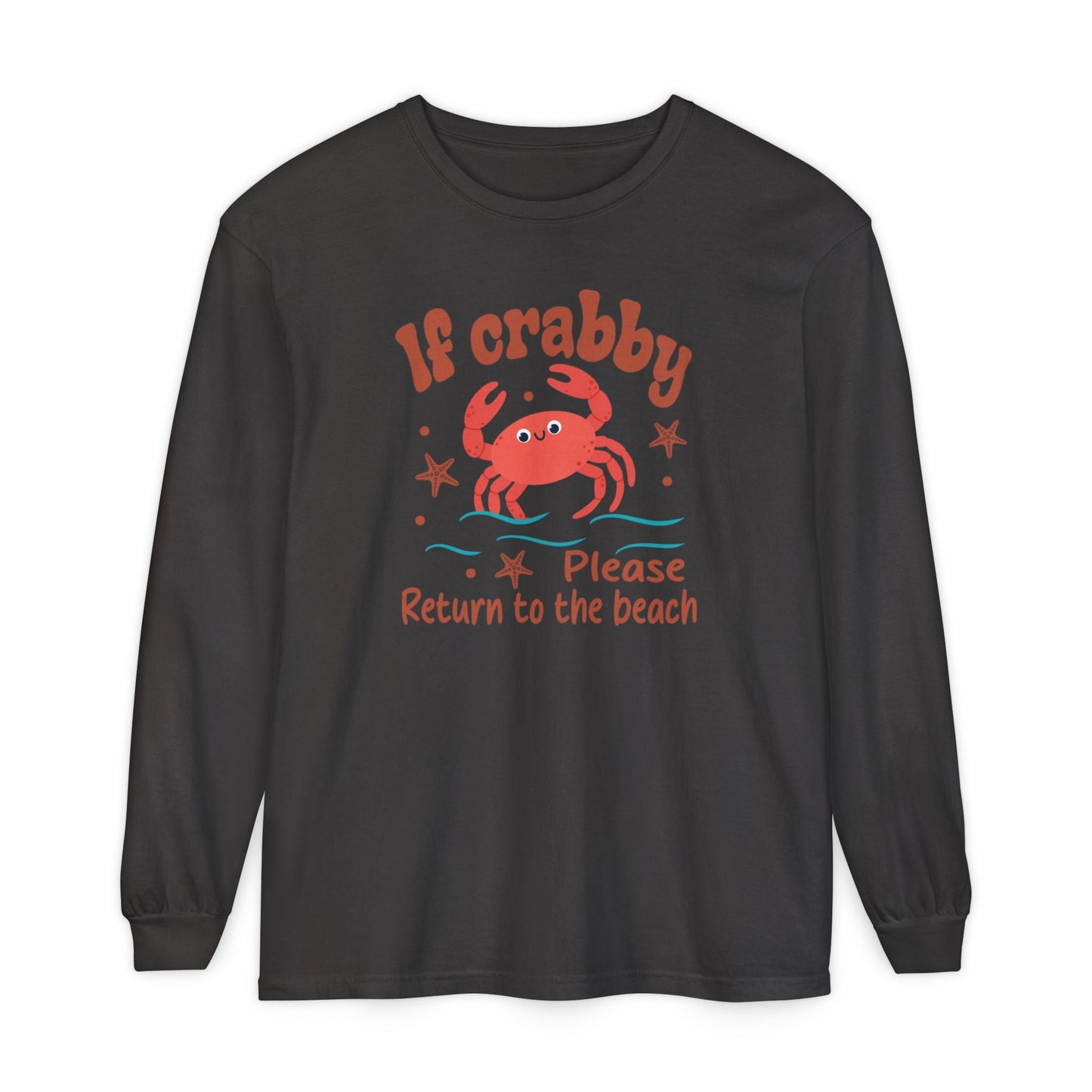 Beach Vibes Long Sleeve T-Shirt, If Crabby Please Return to the Beach Shirt, Summer Casual Wear, Gift for Beach Lovers, Coastal Humor Tee - Shirt Happens Graphics