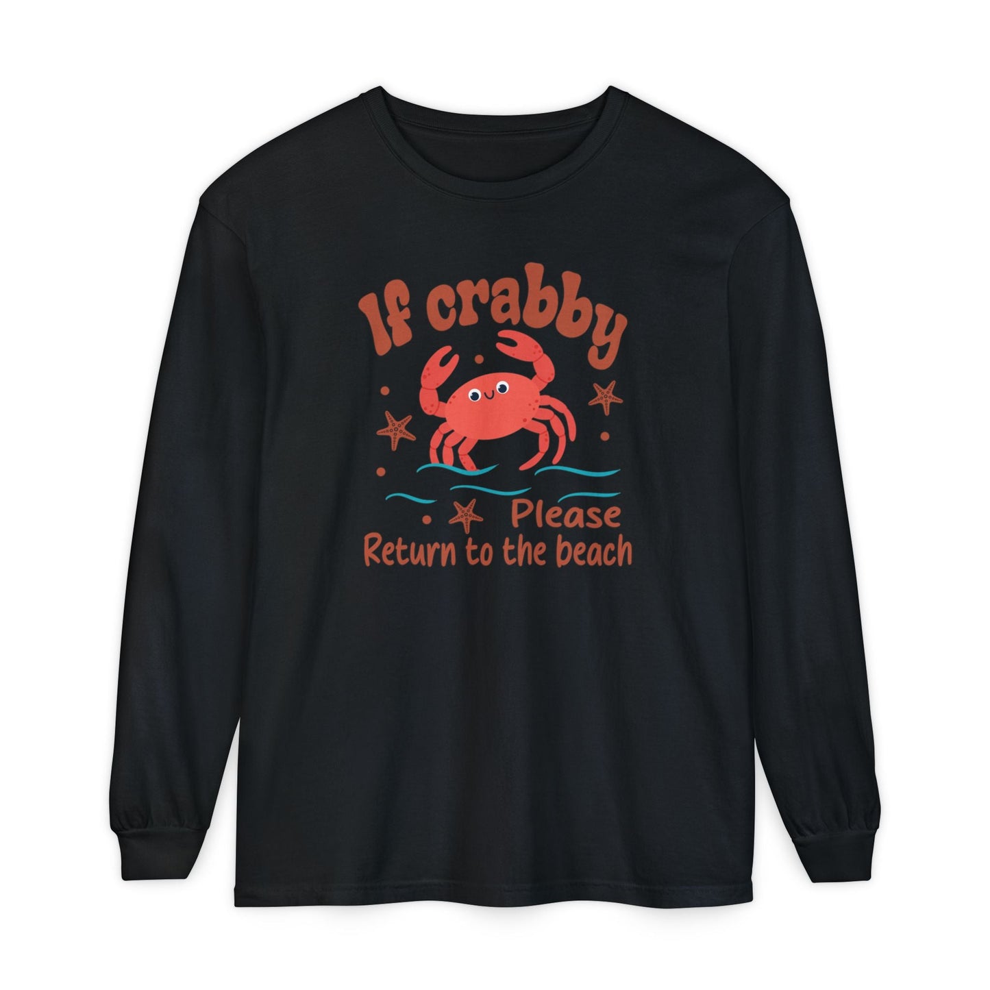 Beach Vibes Long Sleeve T-Shirt, If Crabby Please Return to the Beach Shirt, Summer Casual Wear, Gift for Beach Lovers, Coastal Humor Tee - Shirt Happens Graphics