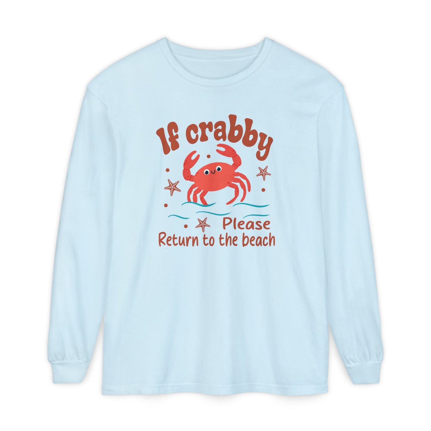 Beach Vibes Long Sleeve T-Shirt, If Crabby Please Return to the Beach Shirt, Summer Casual Wear, Gift for Beach Lovers, Coastal Humor Tee - Shirt Happens Graphics
