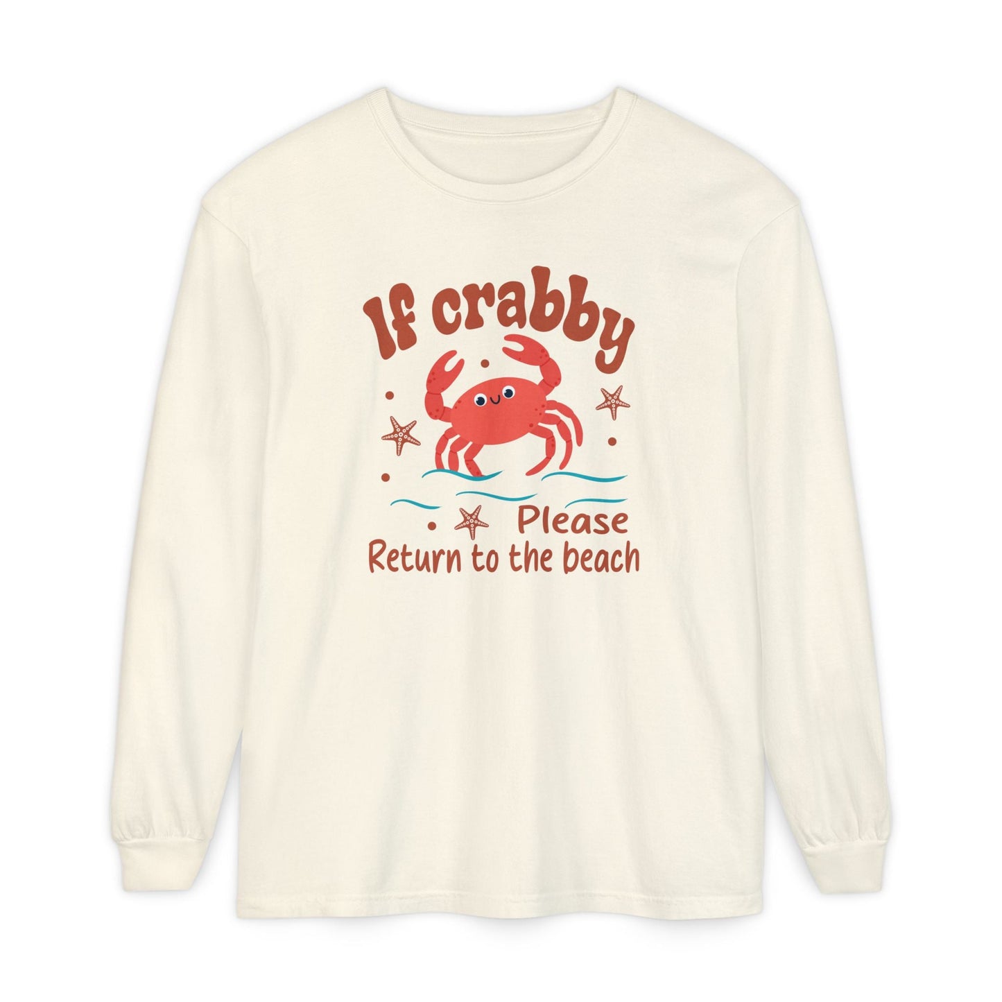 Beach Vibes Long Sleeve T-Shirt, If Crabby Please Return to the Beach Shirt, Summer Casual Wear, Gift for Beach Lovers, Coastal Humor Tee - Shirt Happens Graphics