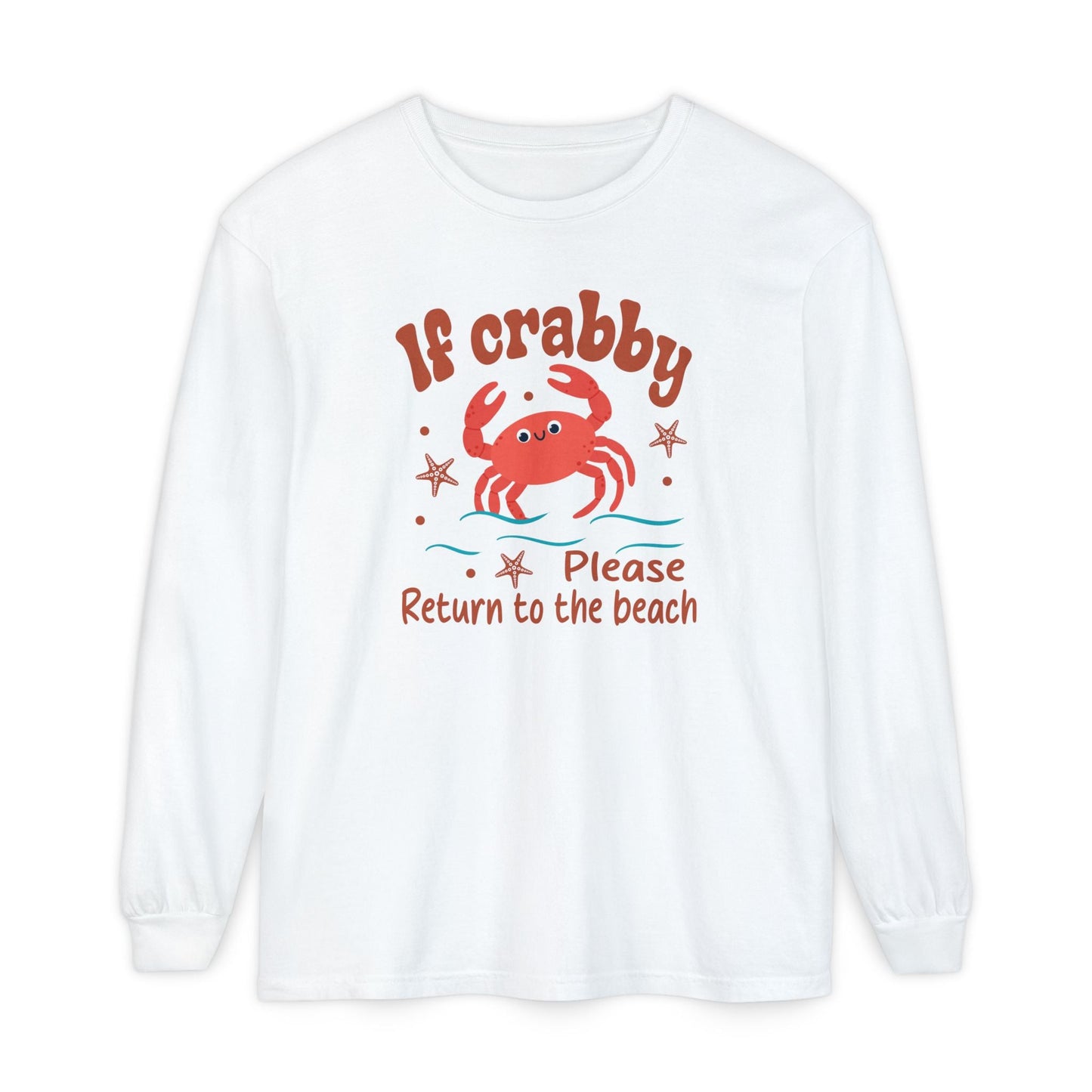 Beach Vibes Long Sleeve T-Shirt, If Crabby Please Return to the Beach Shirt, Summer Casual Wear, Gift for Beach Lovers, Coastal Humor Tee - Shirt Happens Graphics