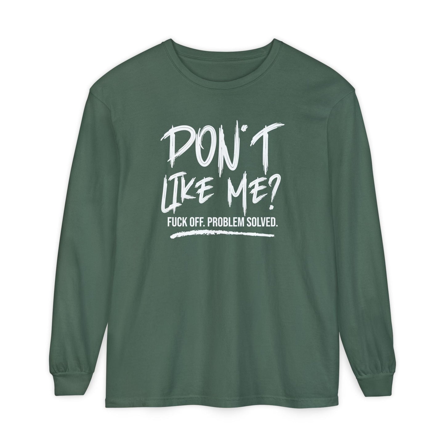 Don't Like Me? - Witty Long Sleeve Tee for the Bold, Graphic T-Shirt, Funny Gift, Casual Wear, Unisex Apparel, Statement Shirt - Shirt Happens Graphics