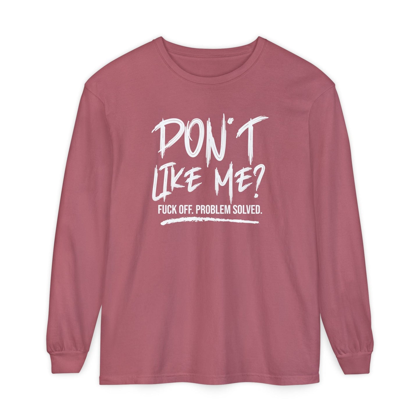 Don't Like Me? - Witty Long Sleeve Tee for the Bold, Graphic T-Shirt, Funny Gift, Casual Wear, Unisex Apparel, Statement Shirt - Shirt Happens Graphics