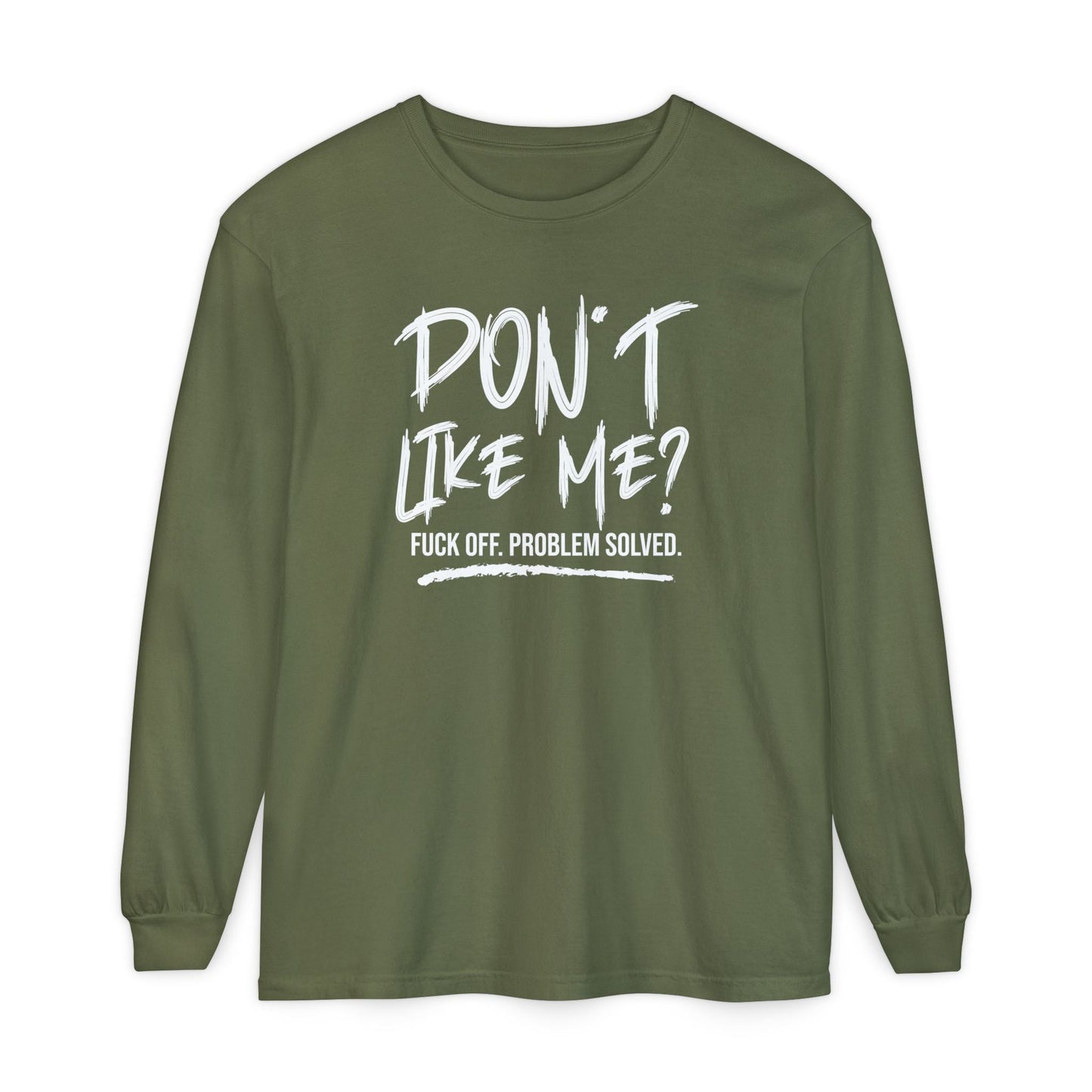 Don't Like Me? - Witty Long Sleeve Tee for the Bold, Graphic T-Shirt, Funny Gift, Casual Wear, Unisex Apparel, Statement Shirt - Shirt Happens Graphics