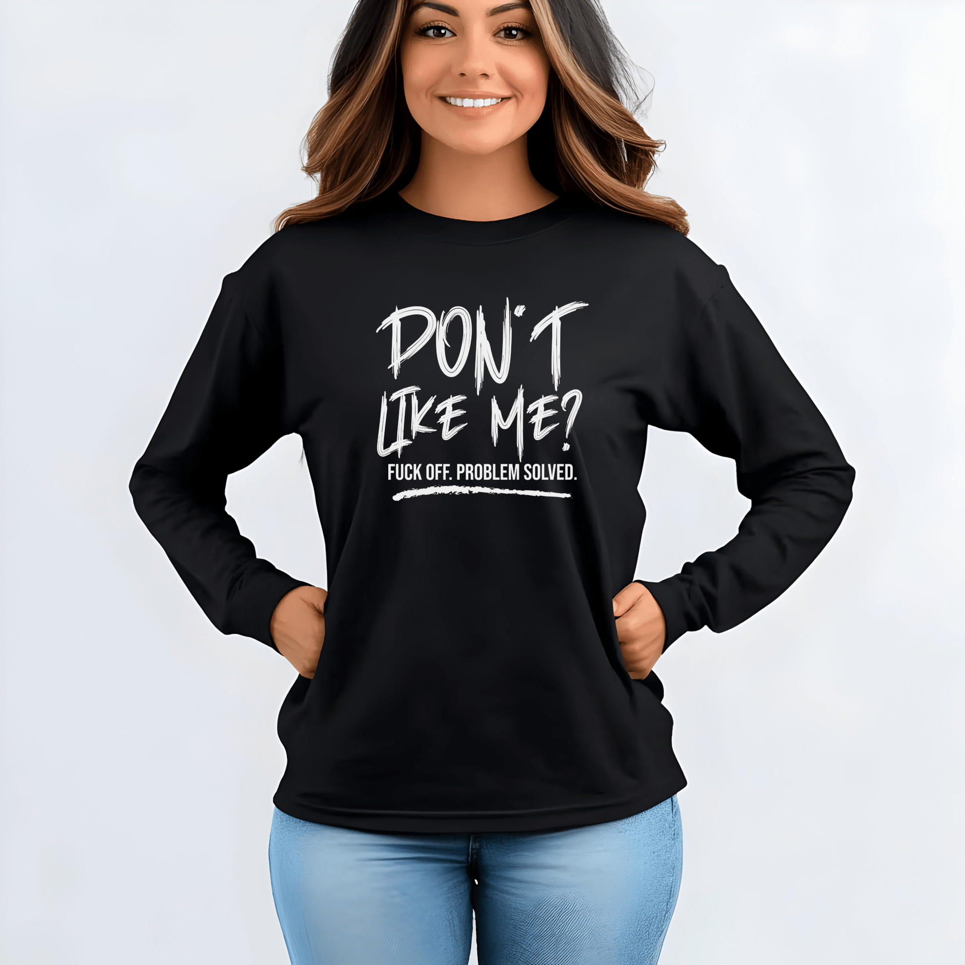 Don't Like Me? - Witty Long Sleeve Tee for the Bold, Graphic T-Shirt, Funny Gift, Casual Wear, Unisex Apparel, Statement Shirt - Shirt Happens Graphics