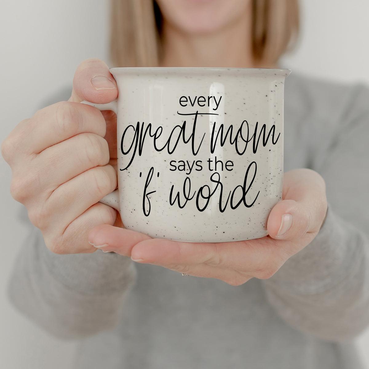 Every Great Mom Says 14.5oz - Shirt Happens Graphics