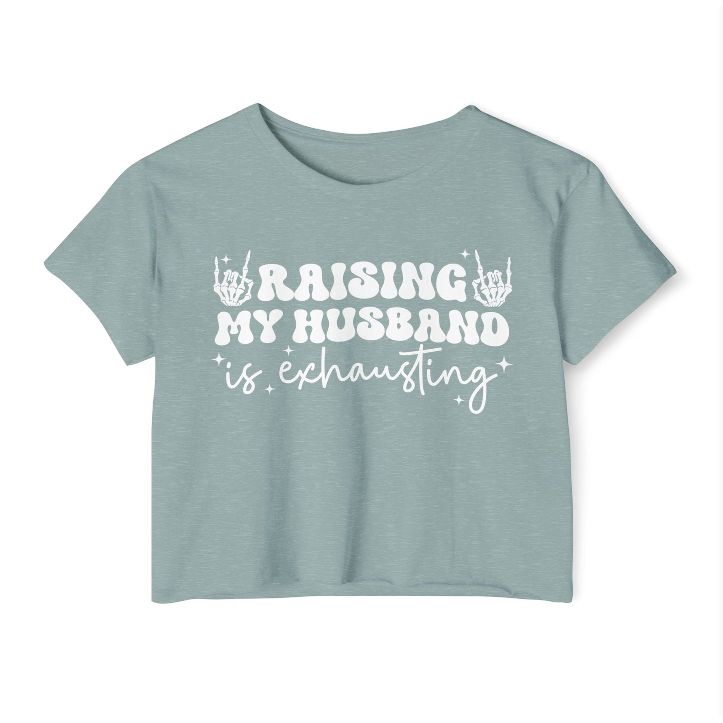 Festival Vibe Women's Crop Top - Raising My Husband is Exhausting, Boho Chic Shirt, Concert Apparel, Gift for Moms, Casual Summer Top - Shirt Happens Graphics