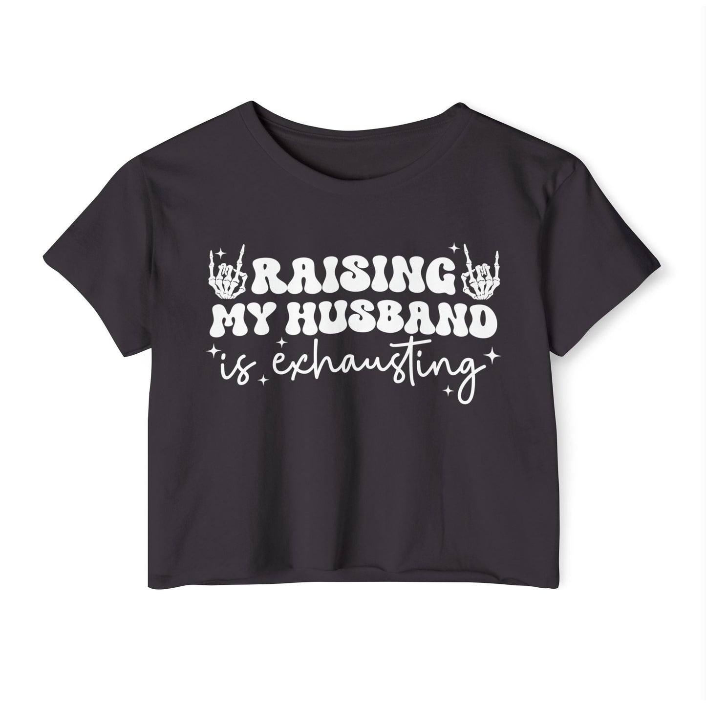 Festival Vibe Women's Crop Top - Raising My Husband is Exhausting, Boho Chic Shirt, Concert Apparel, Gift for Moms, Casual Summer Top - Shirt Happens Graphics