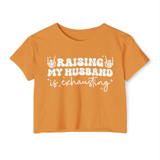 Festival Vibe Women's Crop Top - Raising My Husband is Exhausting, Boho Chic Shirt, Concert Apparel, Gift for Moms, Casual Summer Top - Shirt Happens Graphics