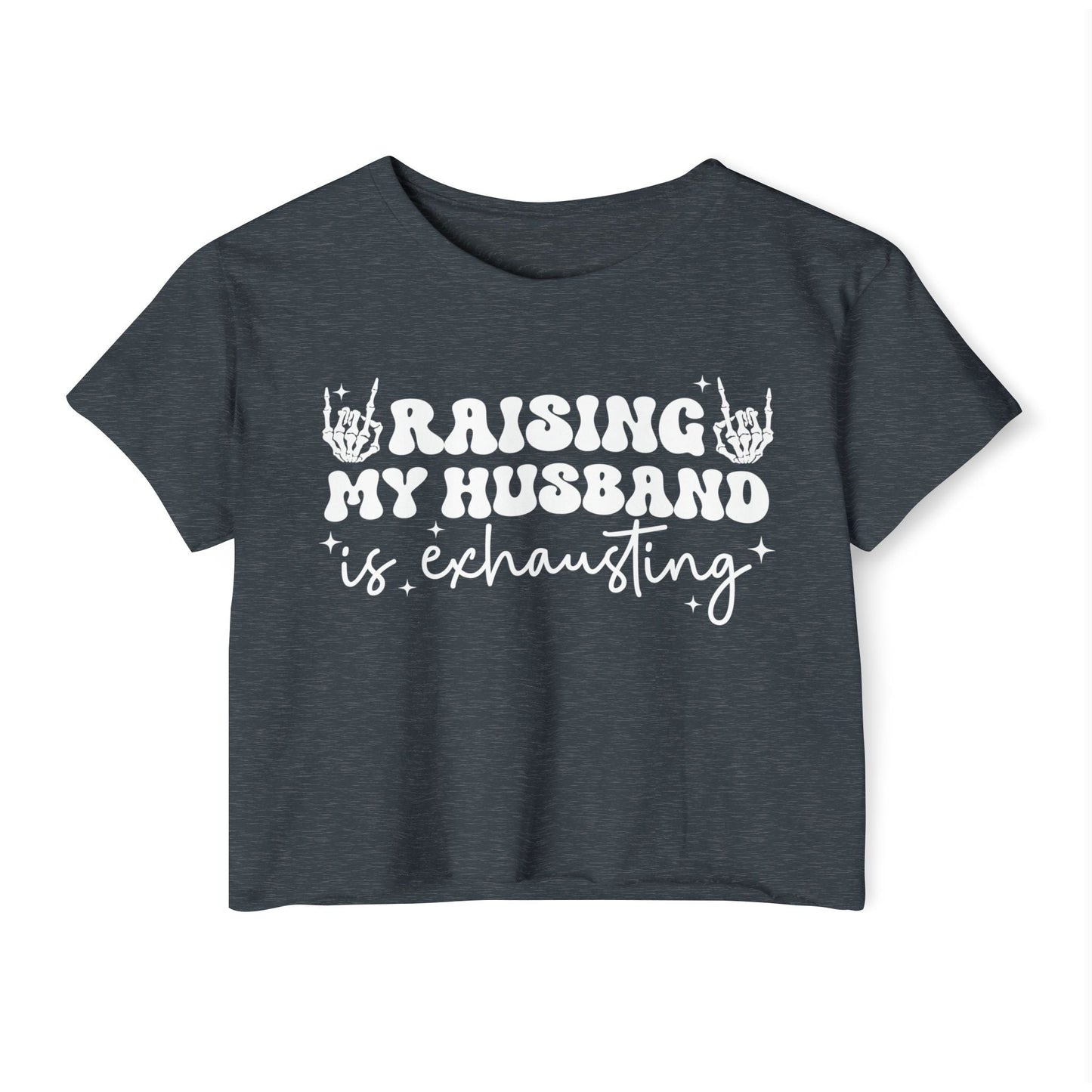 Festival Vibe Women's Crop Top - Raising My Husband is Exhausting, Boho Chic Shirt, Concert Apparel, Gift for Moms, Casual Summer Top - Shirt Happens Graphics