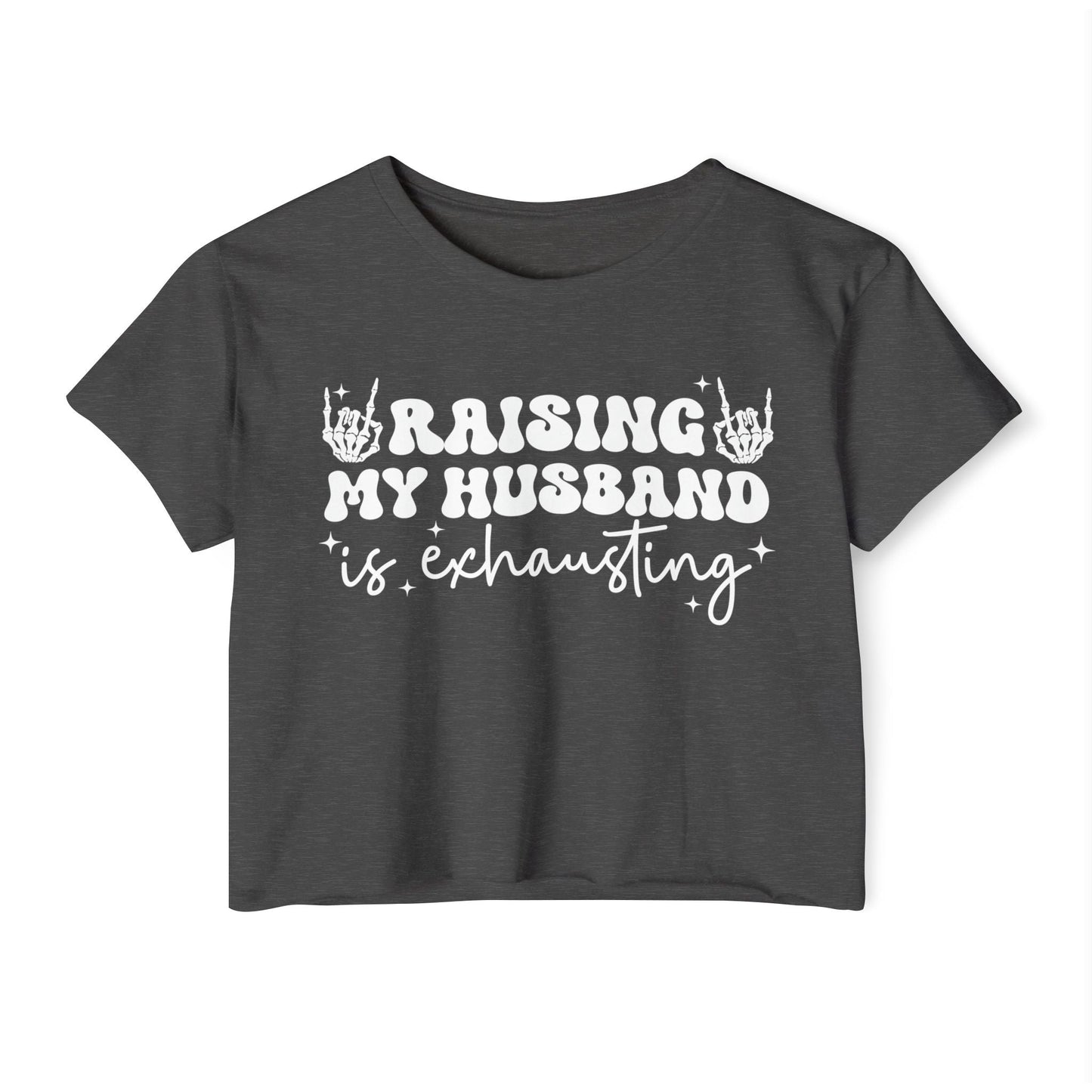 Festival Vibe Women's Crop Top - Raising My Husband is Exhausting, Boho Chic Shirt, Concert Apparel, Gift for Moms, Casual Summer Top - Shirt Happens Graphics