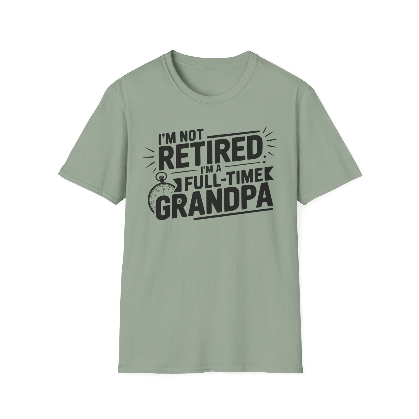 Funny Grandpa T-Shirt - I'm Not Retired, Full - Time Grandpa Gift, Unisex Tee for Family Occasions, Perfect for Father's Day - Shirt Happens Graphics