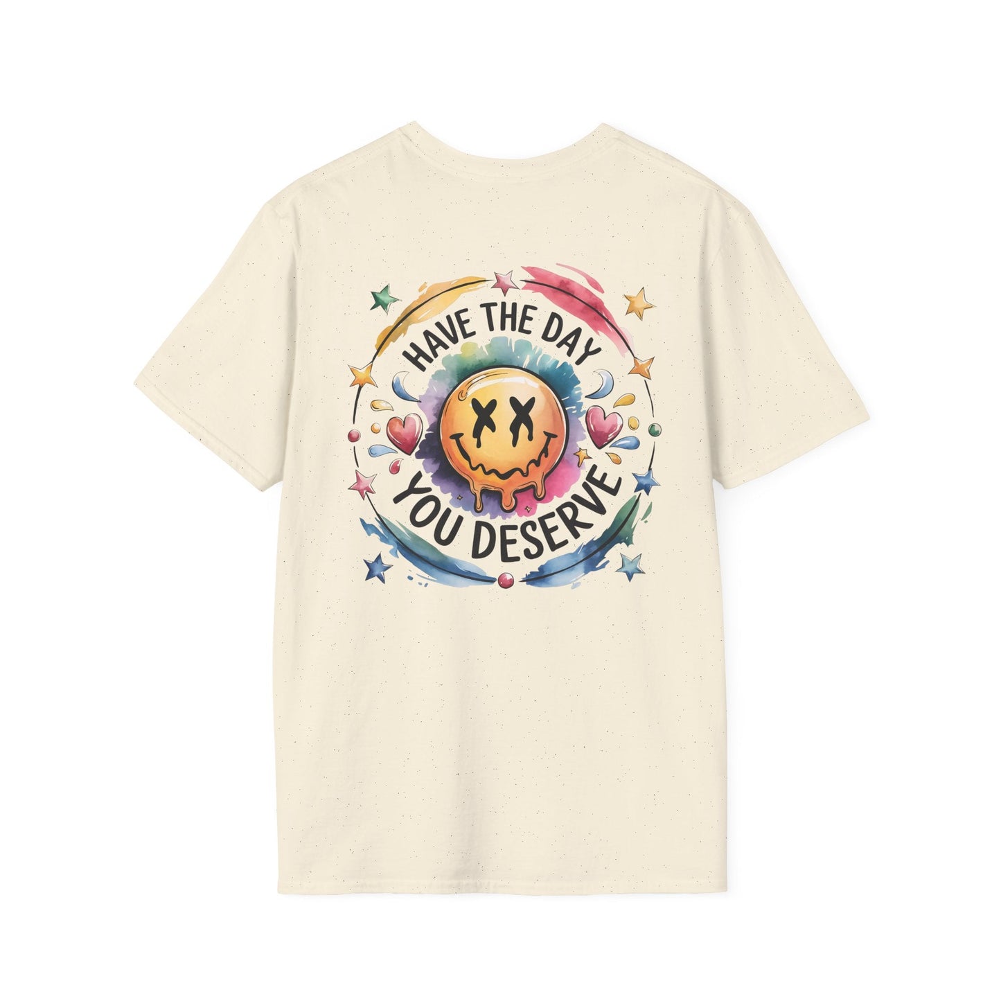 Have the Day You Deserve - Shirt Happens Graphics