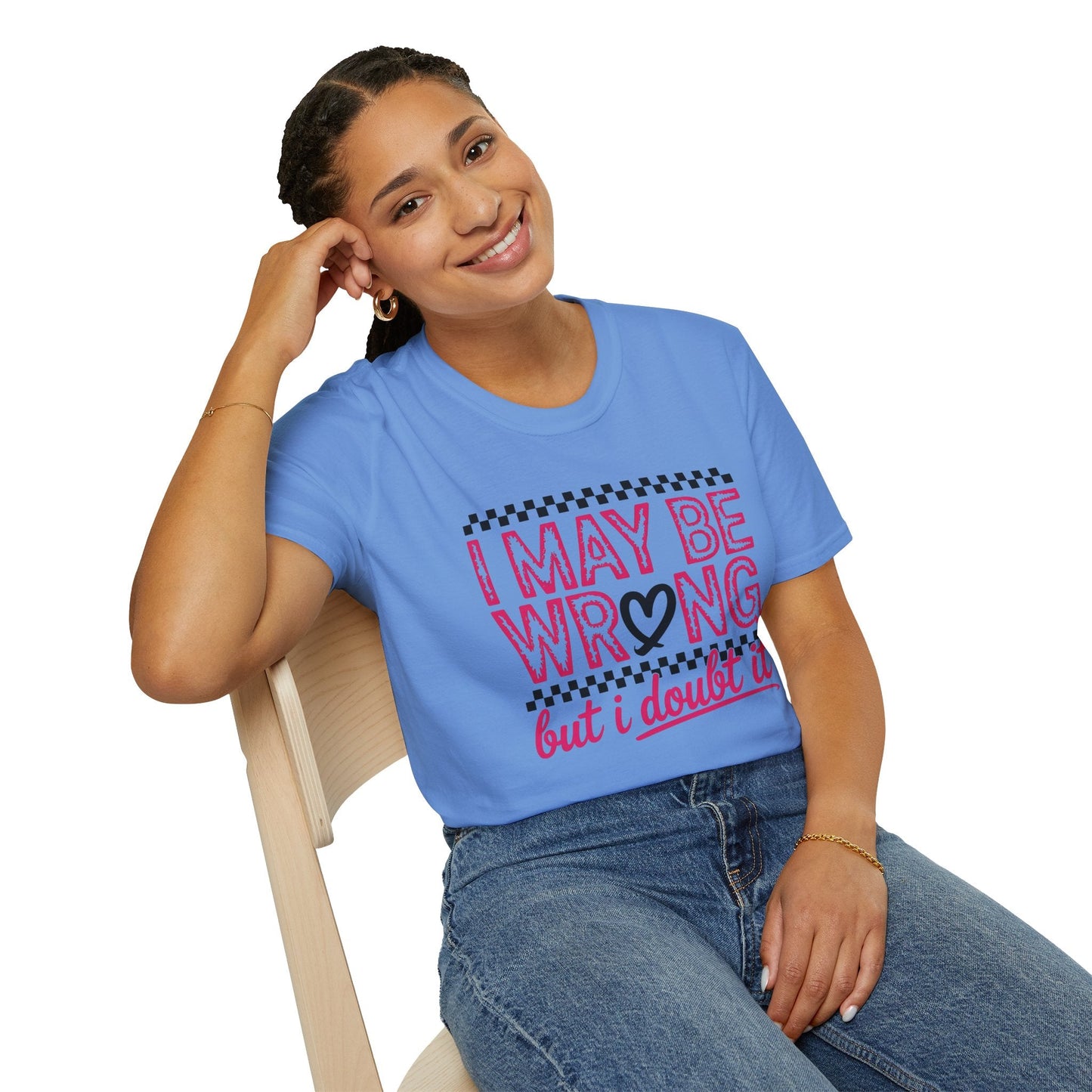 I may be wrong, but I doubt it - Sarcastic Graphic Tee, Funny Quote, Gift for Friends, Casual Wear, Humor Apparel, Everyday Tee - Shirt Happens Graphics