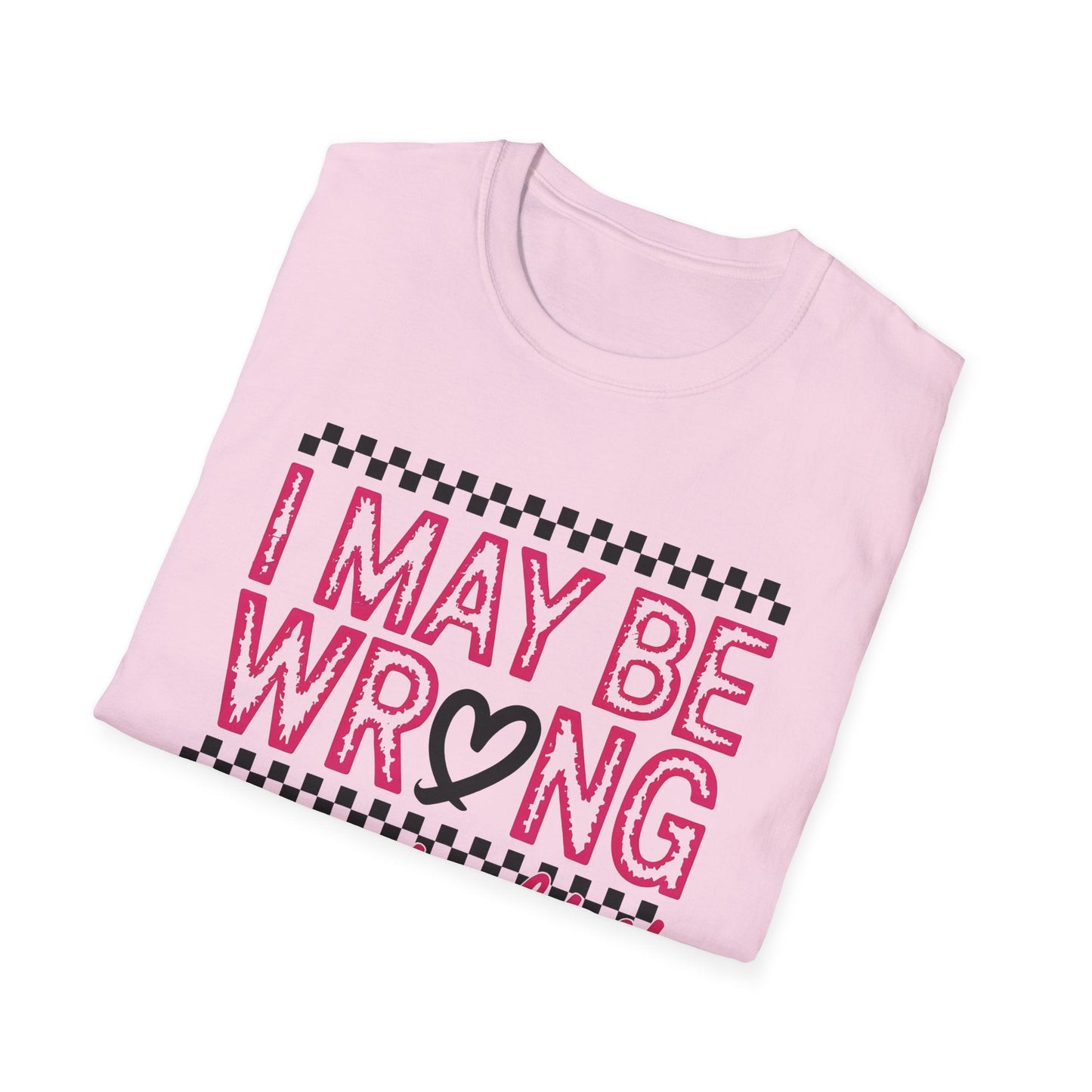 I may be wrong, but I doubt it - Sarcastic Graphic Tee, Funny Quote, Gift for Friends, Casual Wear, Humor Apparel, Everyday Tee - Shirt Happens Graphics
