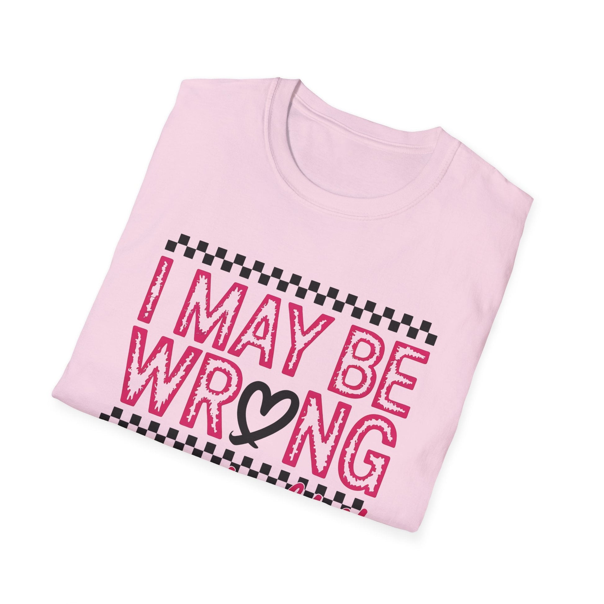I may be wrong, but I doubt it - Sarcastic Graphic Tee, Funny Quote, Gift for Friends, Casual Wear, Humor Apparel, Everyday Tee - Shirt Happens Graphics