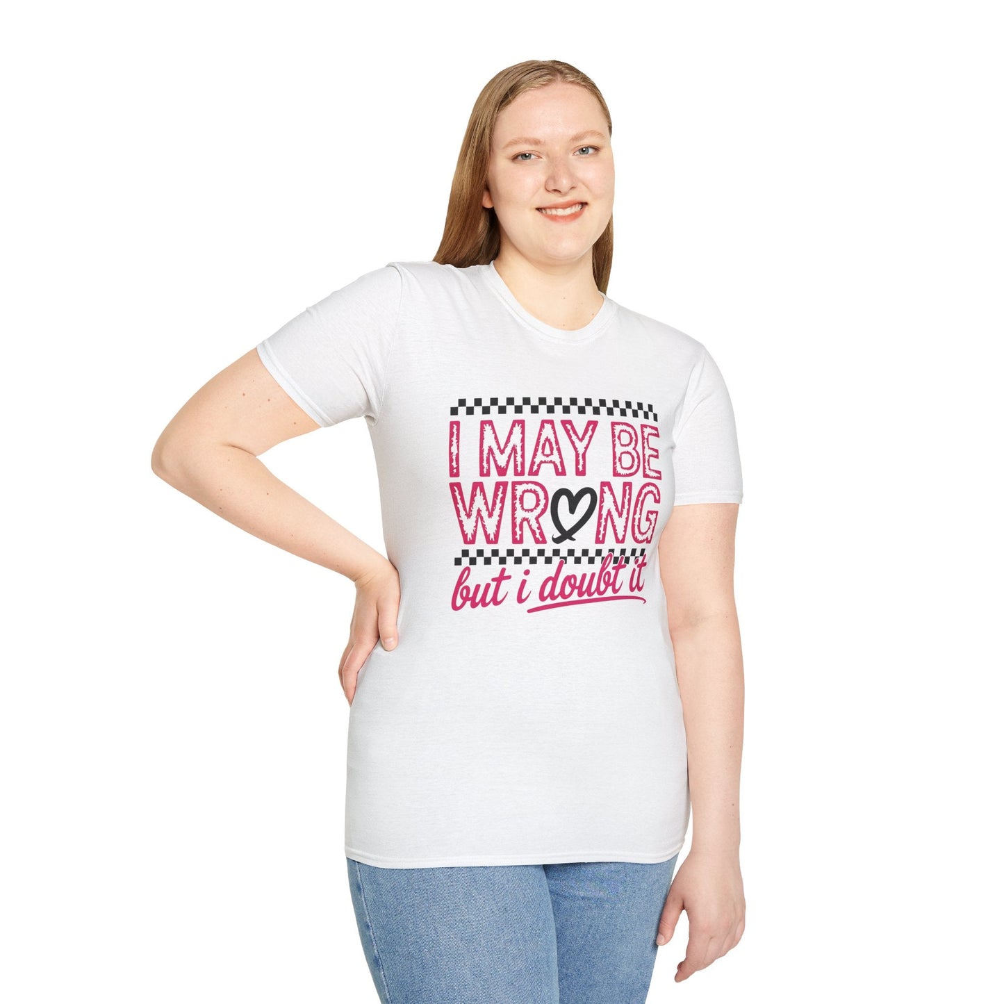 I may be wrong, but I doubt it - Sarcastic Graphic Tee, Funny Quote, Gift for Friends, Casual Wear, Humor Apparel, Everyday Tee - Shirt Happens Graphics