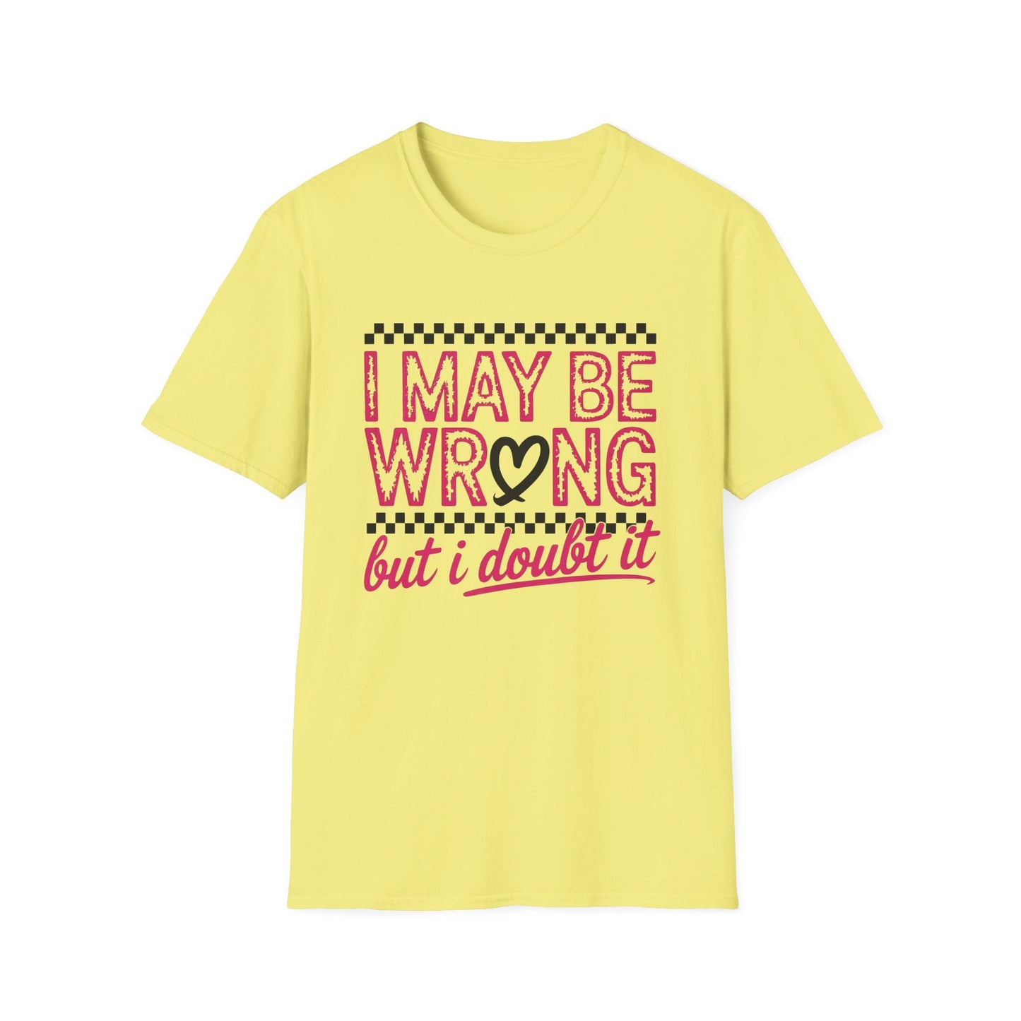 I may be wrong, but I doubt it - Sarcastic Graphic Tee, Funny Quote, Gift for Friends, Casual Wear, Humor Apparel, Everyday Tee - Shirt Happens Graphics