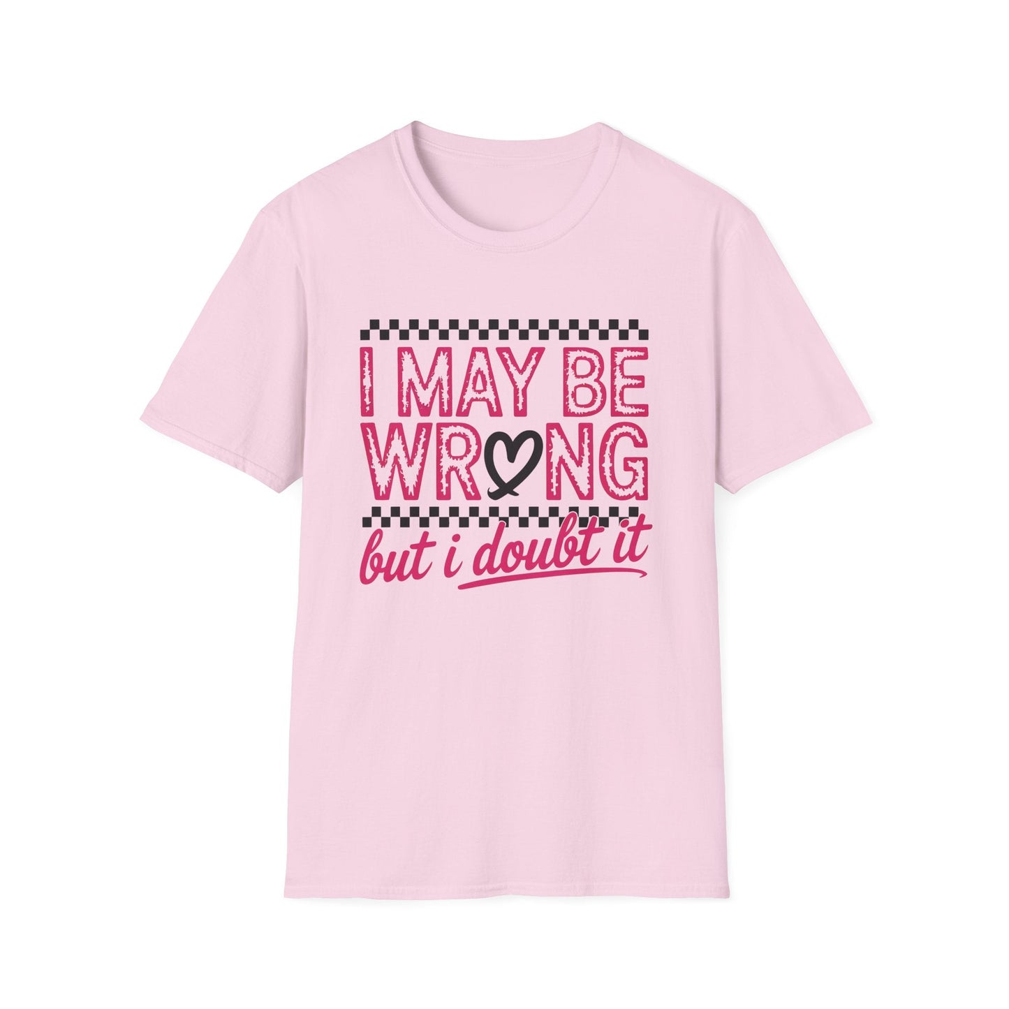 I may be wrong, but I doubt it - Sarcastic Graphic Tee, Funny Quote, Gift for Friends, Casual Wear, Humor Apparel, Everyday Tee - Shirt Happens Graphics
