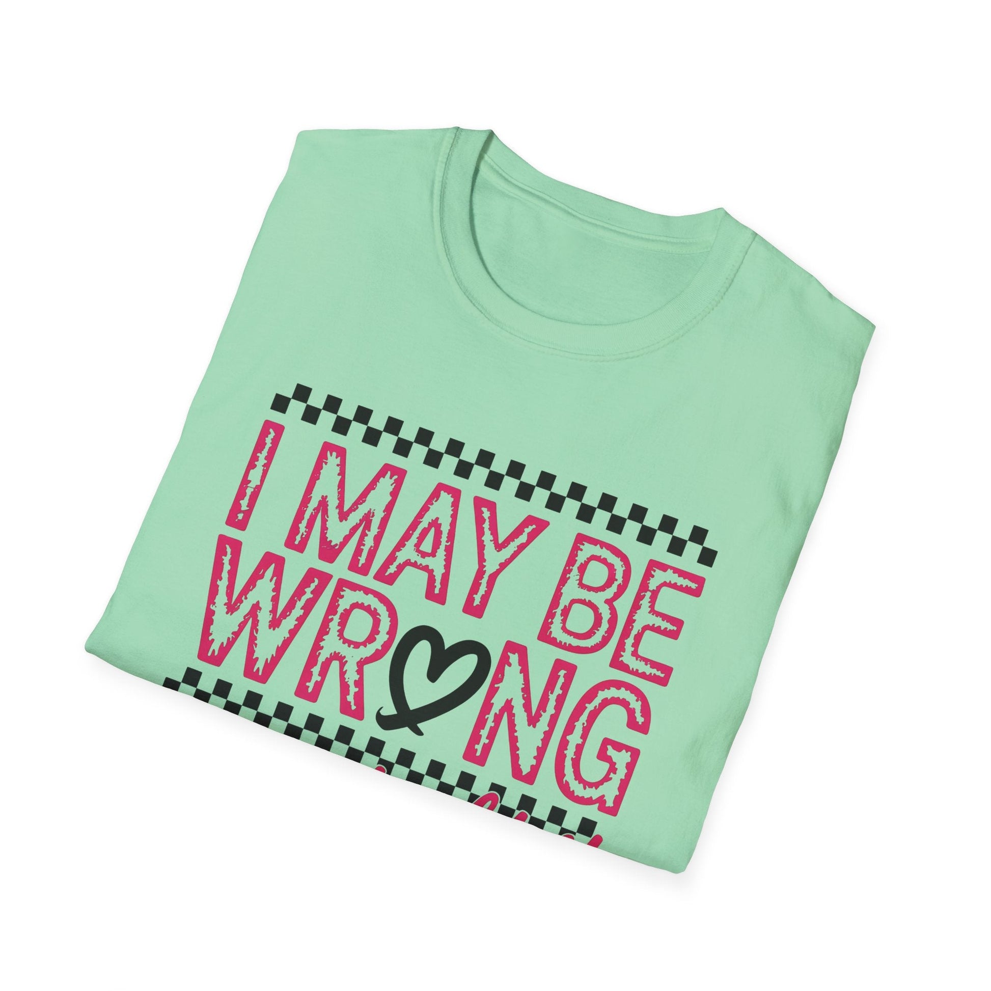 I may be wrong, but I doubt it - Sarcastic Graphic Tee, Funny Quote, Gift for Friends, Casual Wear, Humor Apparel, Everyday Tee - Shirt Happens Graphics