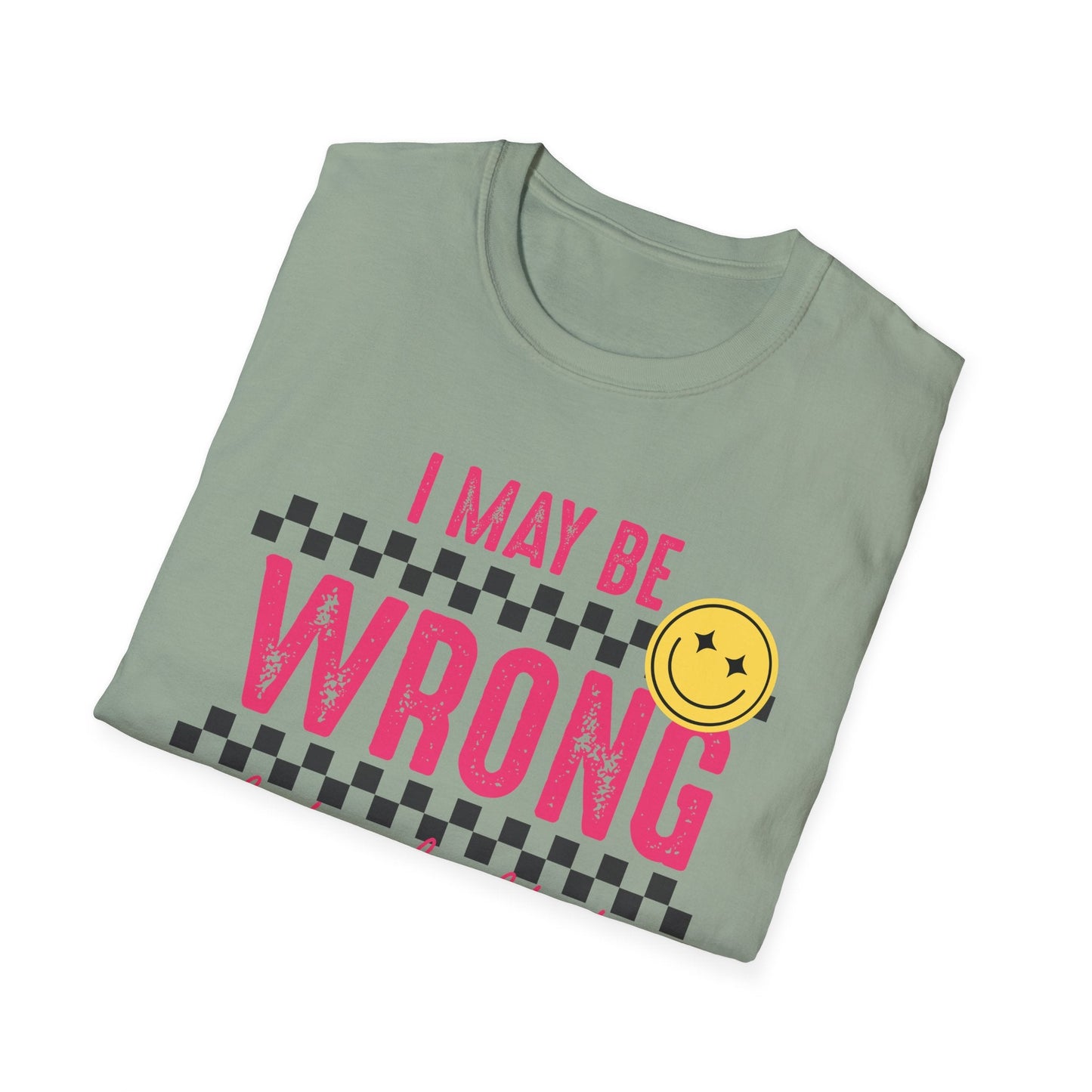 I may be wrong, but probably not - Funny graphic tee - Shirt Happens Graphics