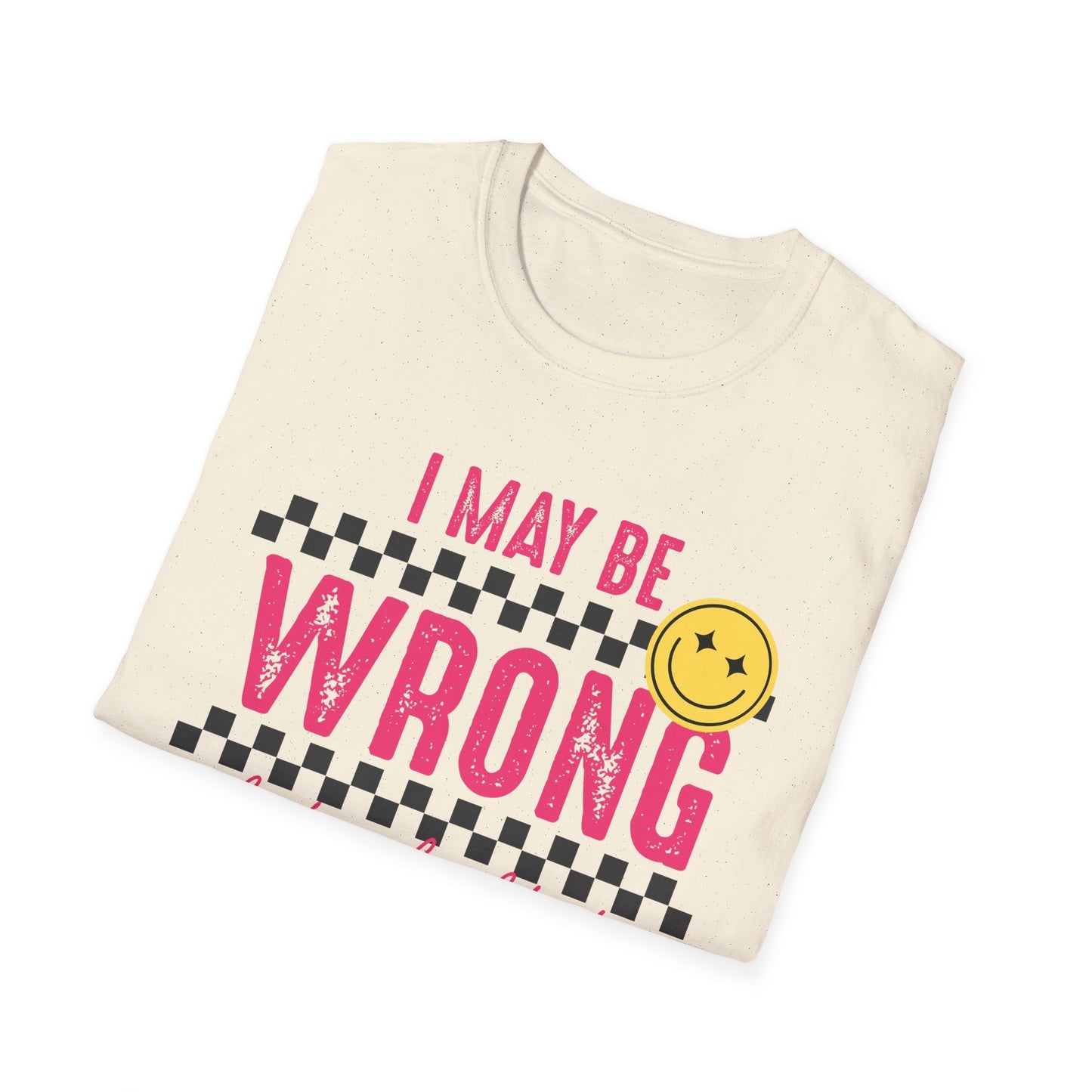 I may be wrong, but probably not - Funny graphic tee - Shirt Happens Graphics