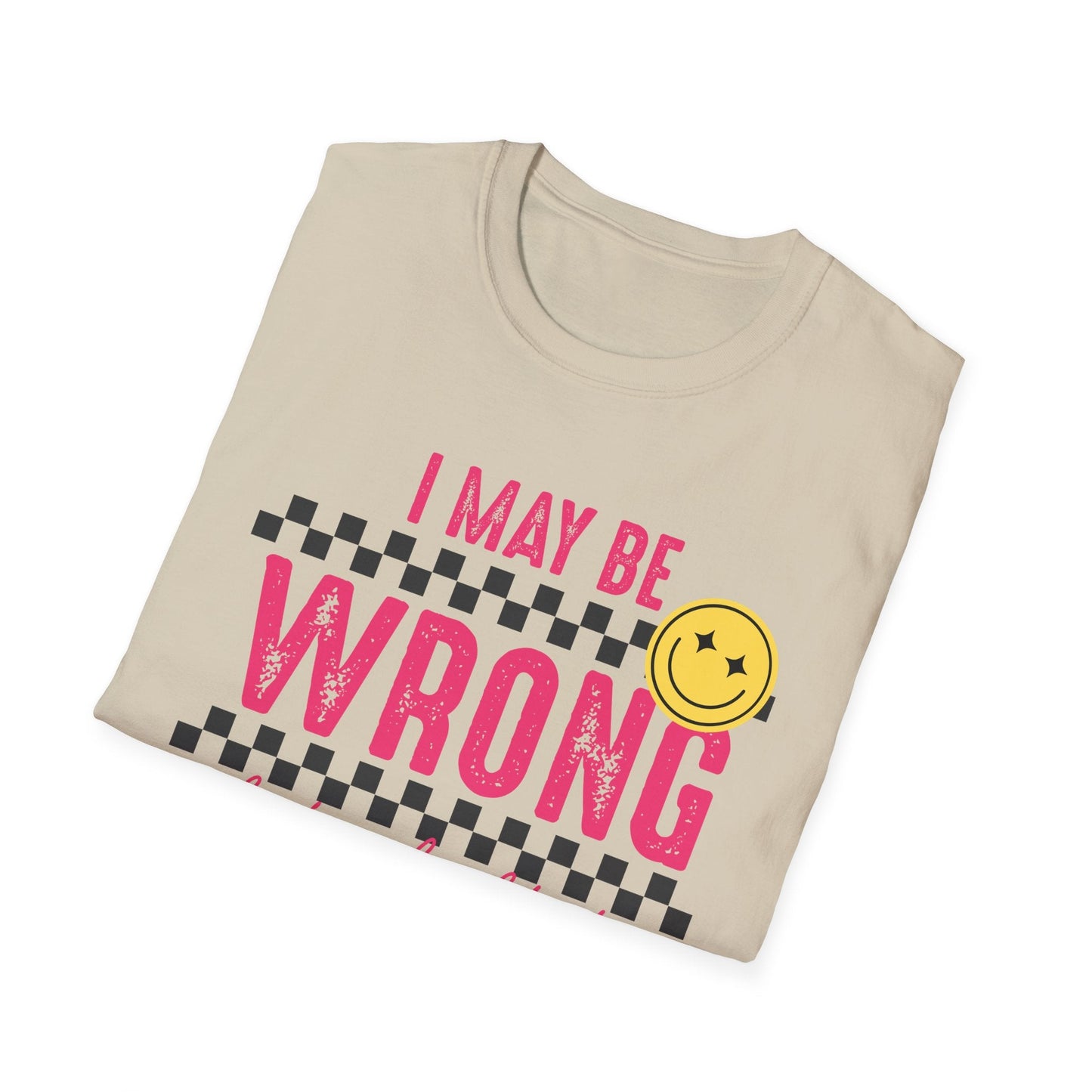 I may be wrong, but probably not - Funny graphic tee - Shirt Happens Graphics