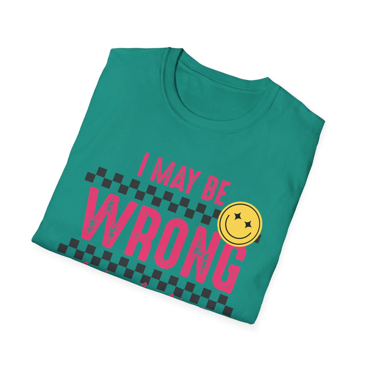I may be wrong, but probably not - Funny graphic tee - Shirt Happens Graphics