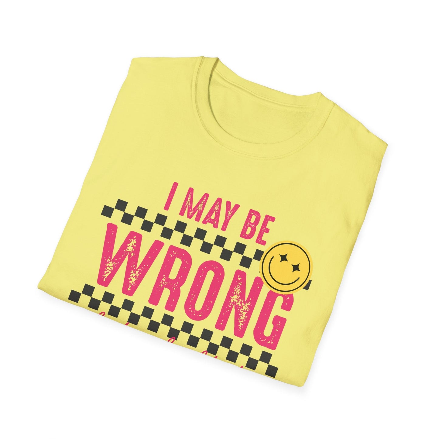 I may be wrong, but probably not - Funny graphic tee - Shirt Happens Graphics