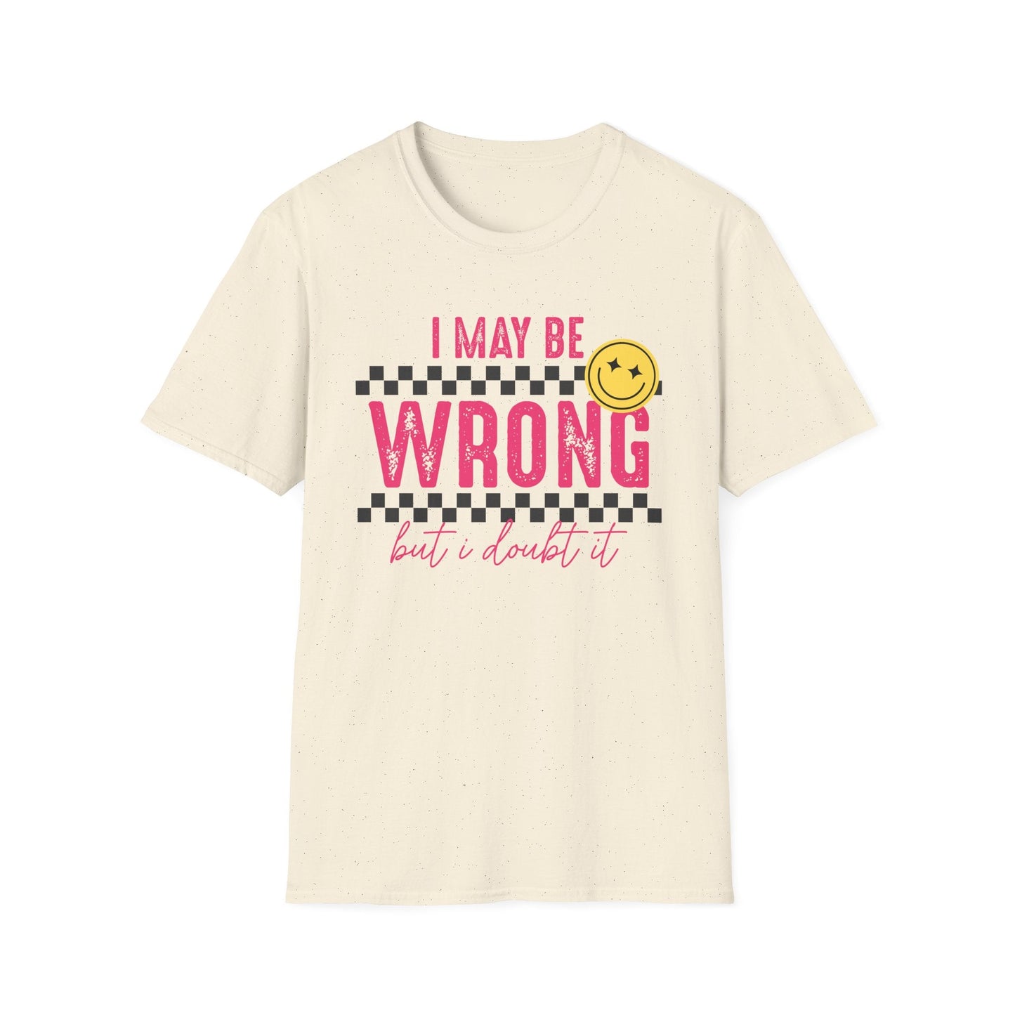 I may be wrong, but probably not - Funny graphic tee - Shirt Happens Graphics