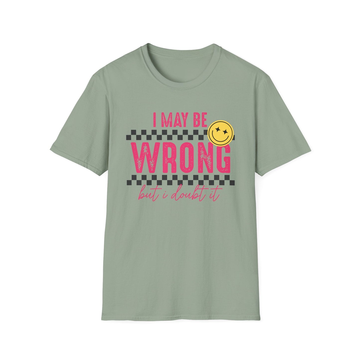 I may be wrong, but probably not - Funny graphic tee - Shirt Happens Graphics
